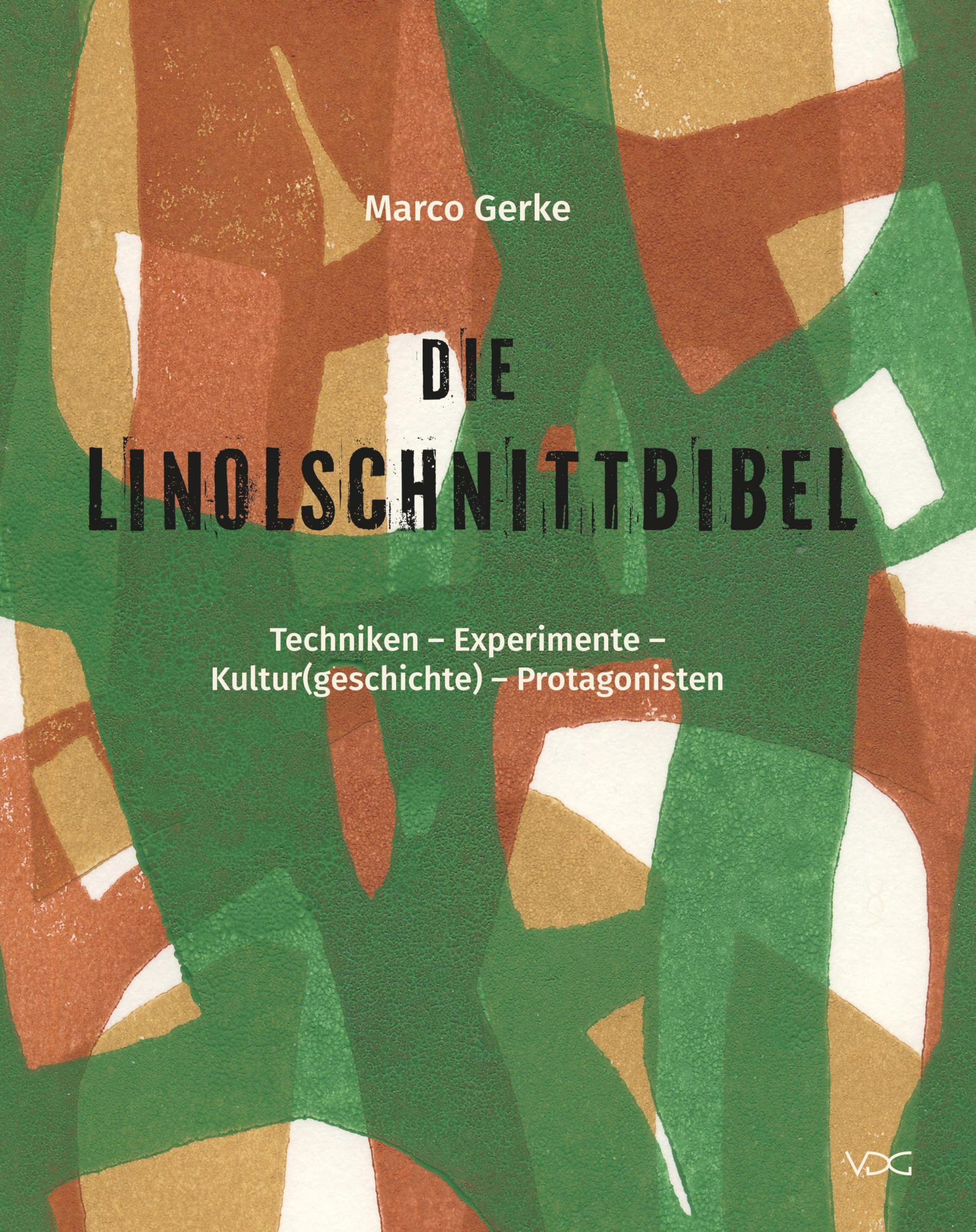 Die Linolschnittbibel: Techniken – Experimente – Kultur(geschichte) – Protagonisten