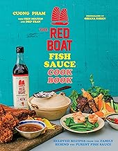 The Red Boat Fish Sauce Cookbook: Beloved Recipes from the Family Behind the Purest Fish Sauce