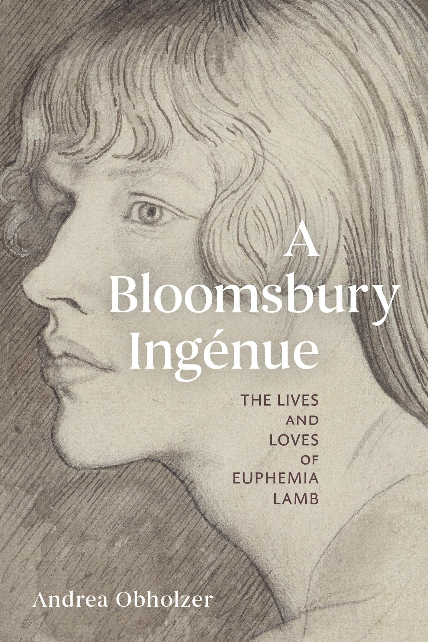 A Bloomsbury Ingénue: The Lives and Loves of Euphemia Lamb
