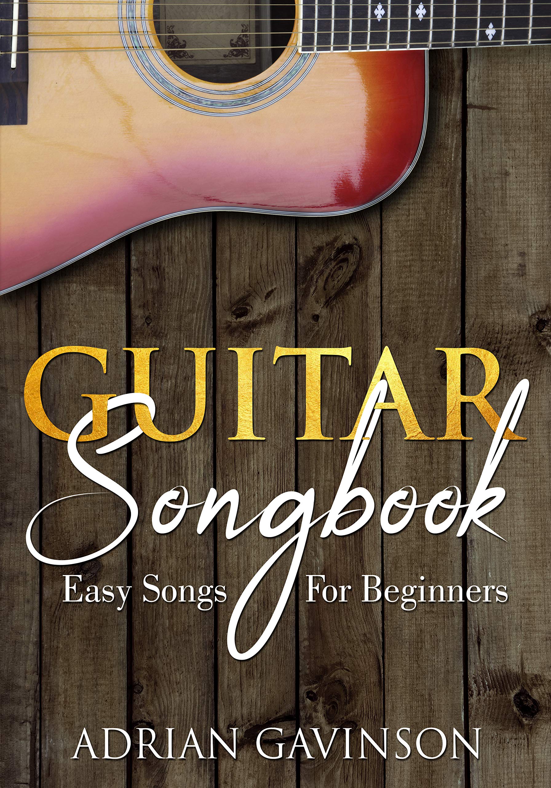 Guitar Songbook: Easy Songs For Beginners