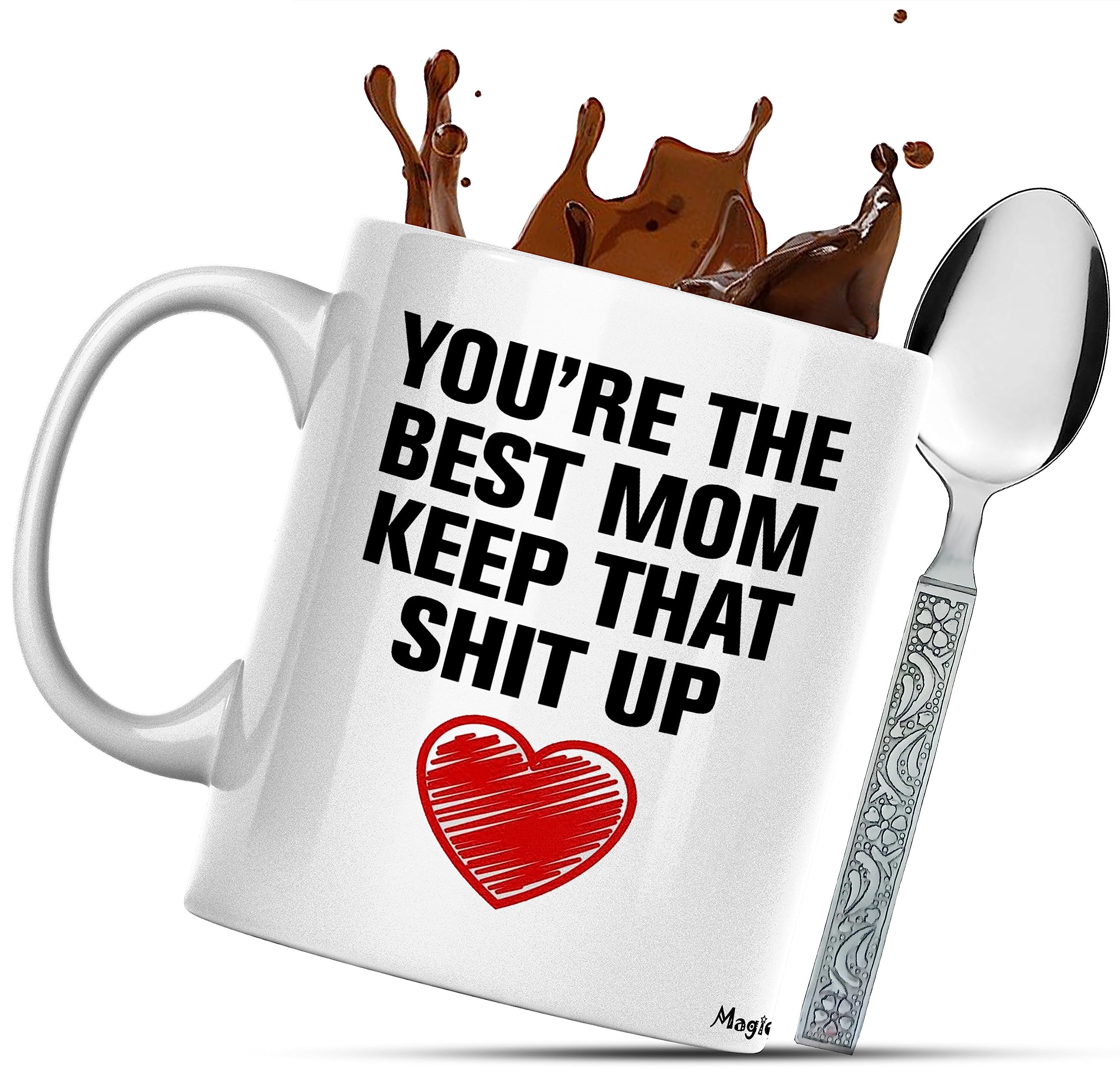 MAGIOO You're The Best Mom Keep That Shit Up 11 Oz Ceramic Coffee Mugs - Birthday Gifts for mom, Mum, Mama, Mother, Mother's Day Gift. (MOM008)