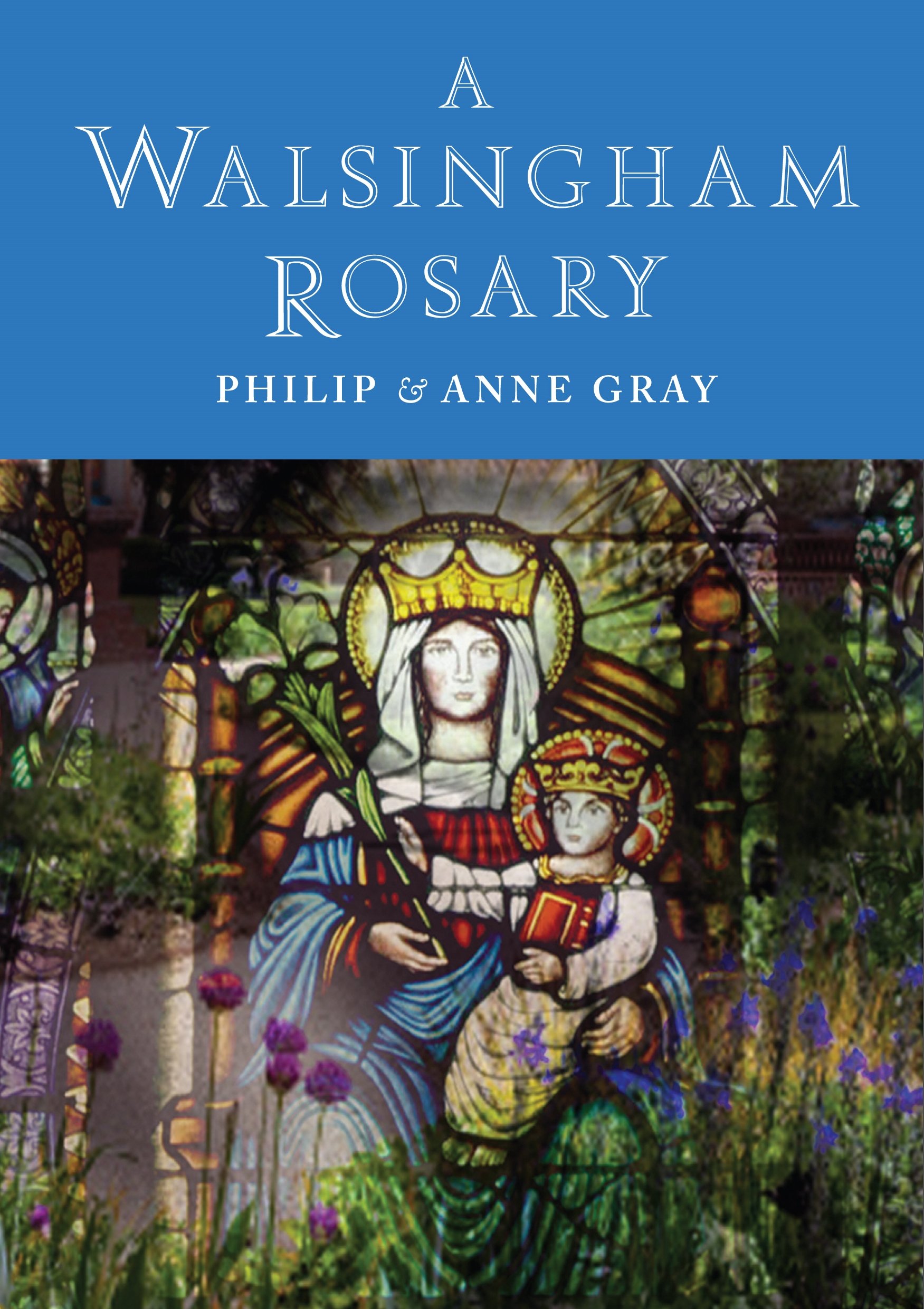 A Walsingham Rosary-Philip Gray, Anne Gray