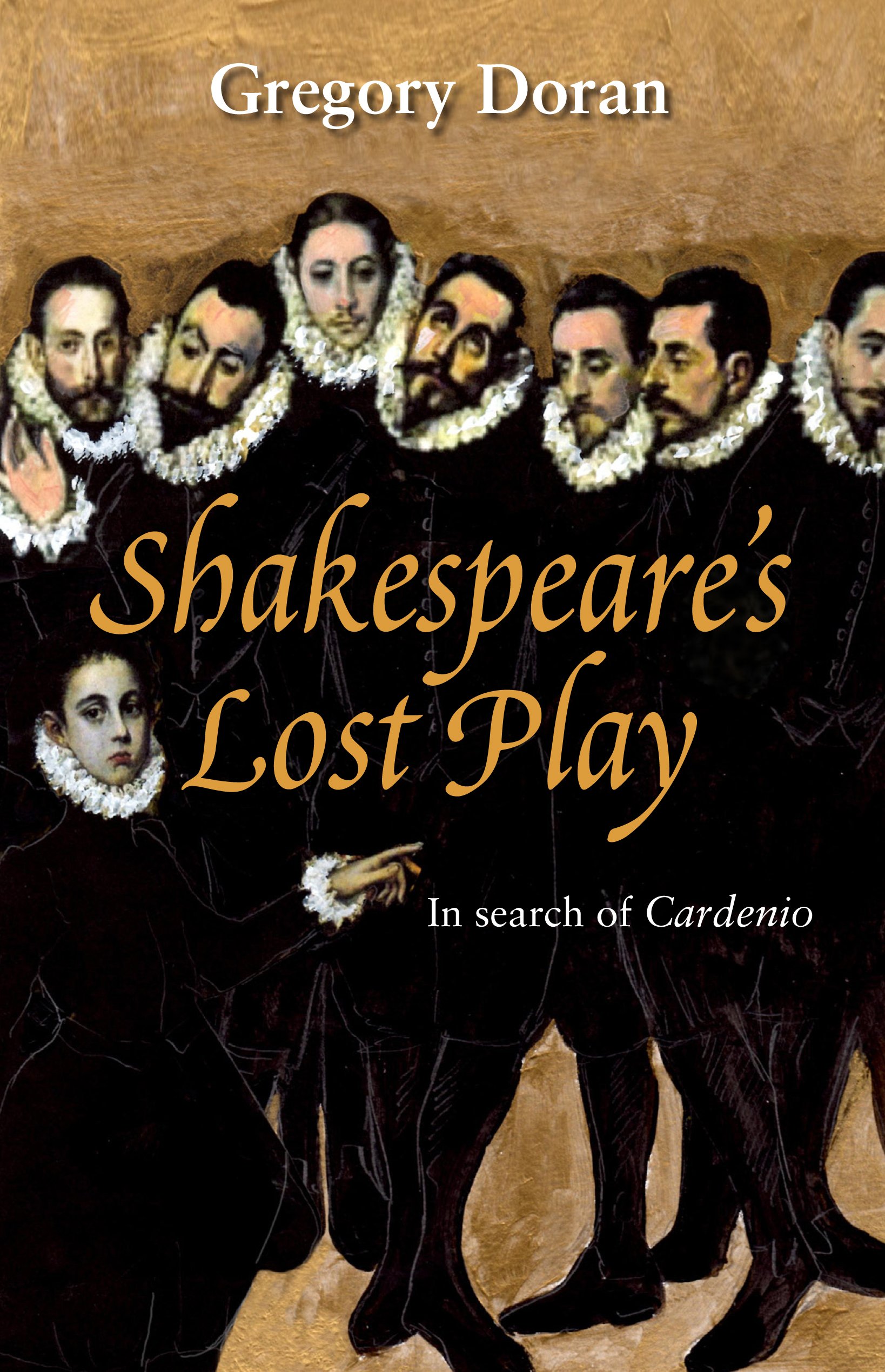 Shakespeare's Lost Play: In Search of Cardenio (Nick Hern Books) - Gregory Doran