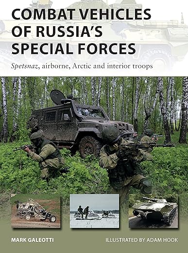 Combat Vehicles of Russia's Special Forces: Spetsnaz, airborne, Arctic and interior troops (New Vanguard, 282)