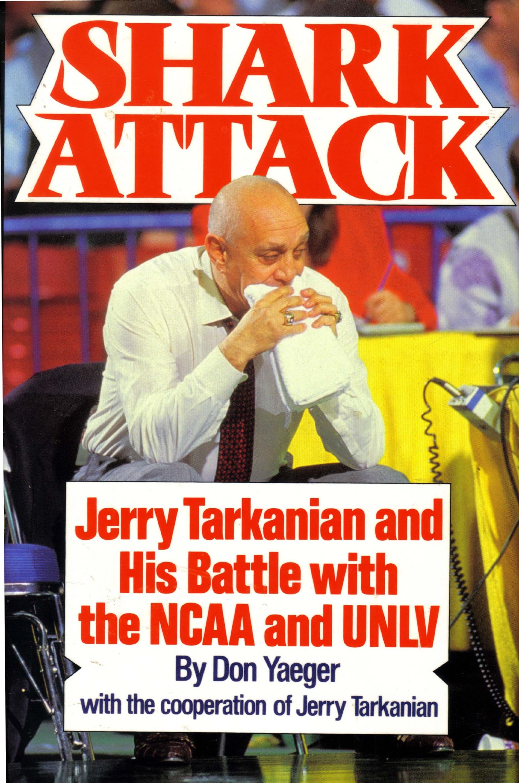 Shark Attack Jerry Tarkanian and His Battle With the Ncaa and Unlv