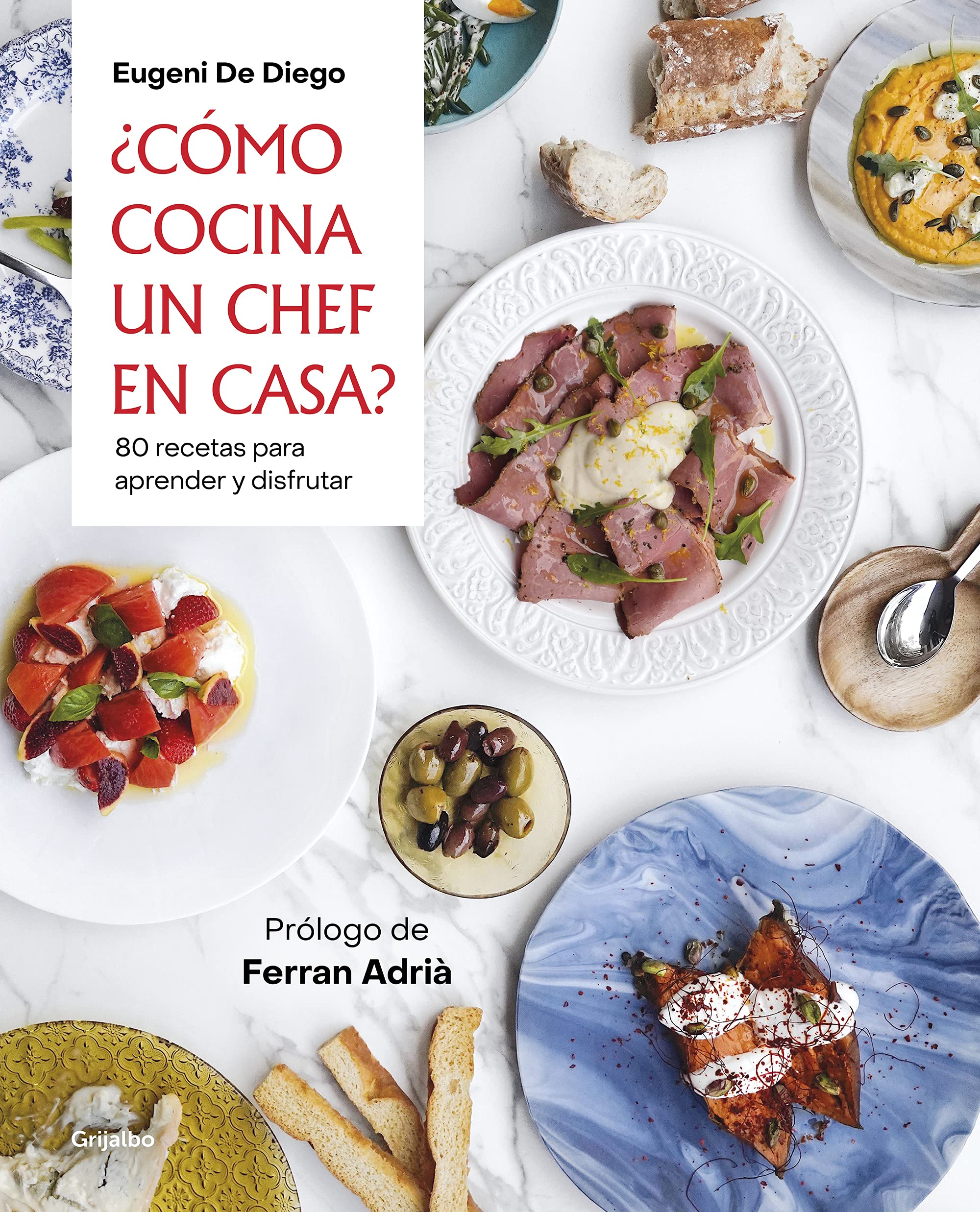 ¿Cómo cocina un Chef en casa?/ How a Chef Cooks at Home: 80 Recetas Para Aprender Y Disfrutar