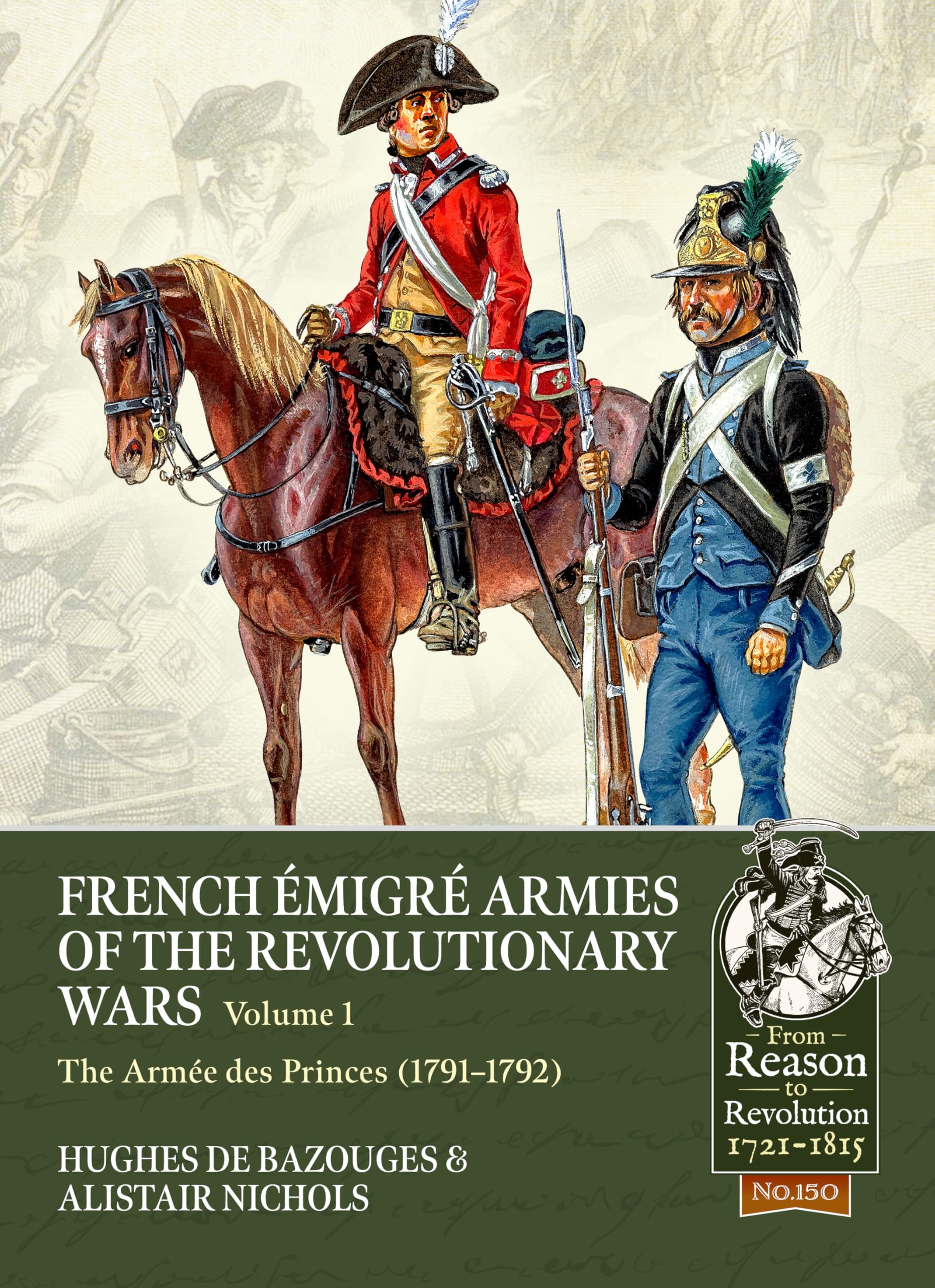 French Émigré Armies of the Revolutionary Wars Volume 1: The Armée des Princes (1791-1792): 2 (From Reason to Revolution 1721-1815)