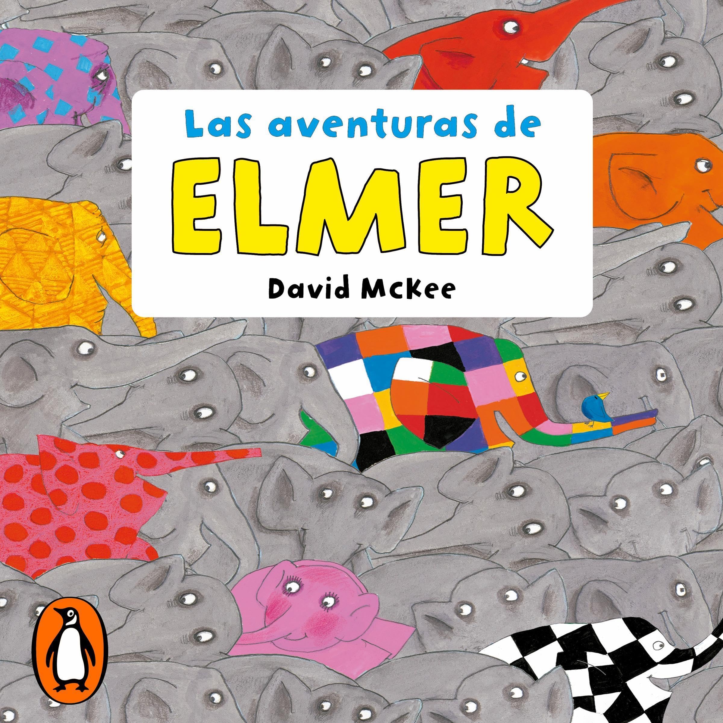 Elmer. Recopilatorio de cuentos - Las aventuras de Elmer [Elmer and Butterfly, Elmer and the Monster, Elmer and the Whales, Elmer and Snake, Elmer and the Rainbow, Elmer and Race]