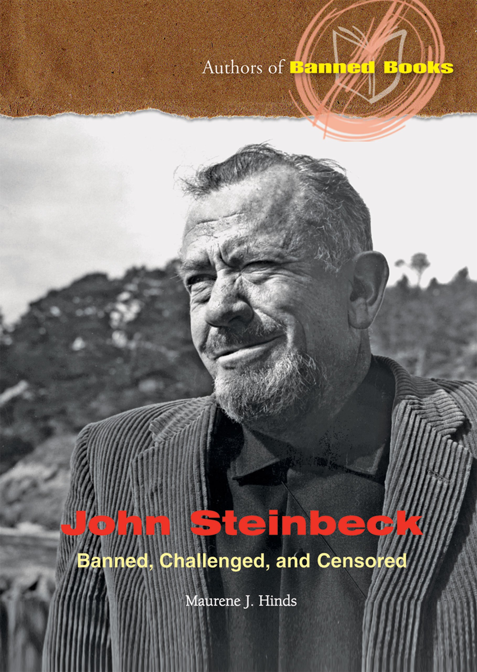 John Steinbeck: Banned, Challenged, and Censored (Authors of Banned Books)