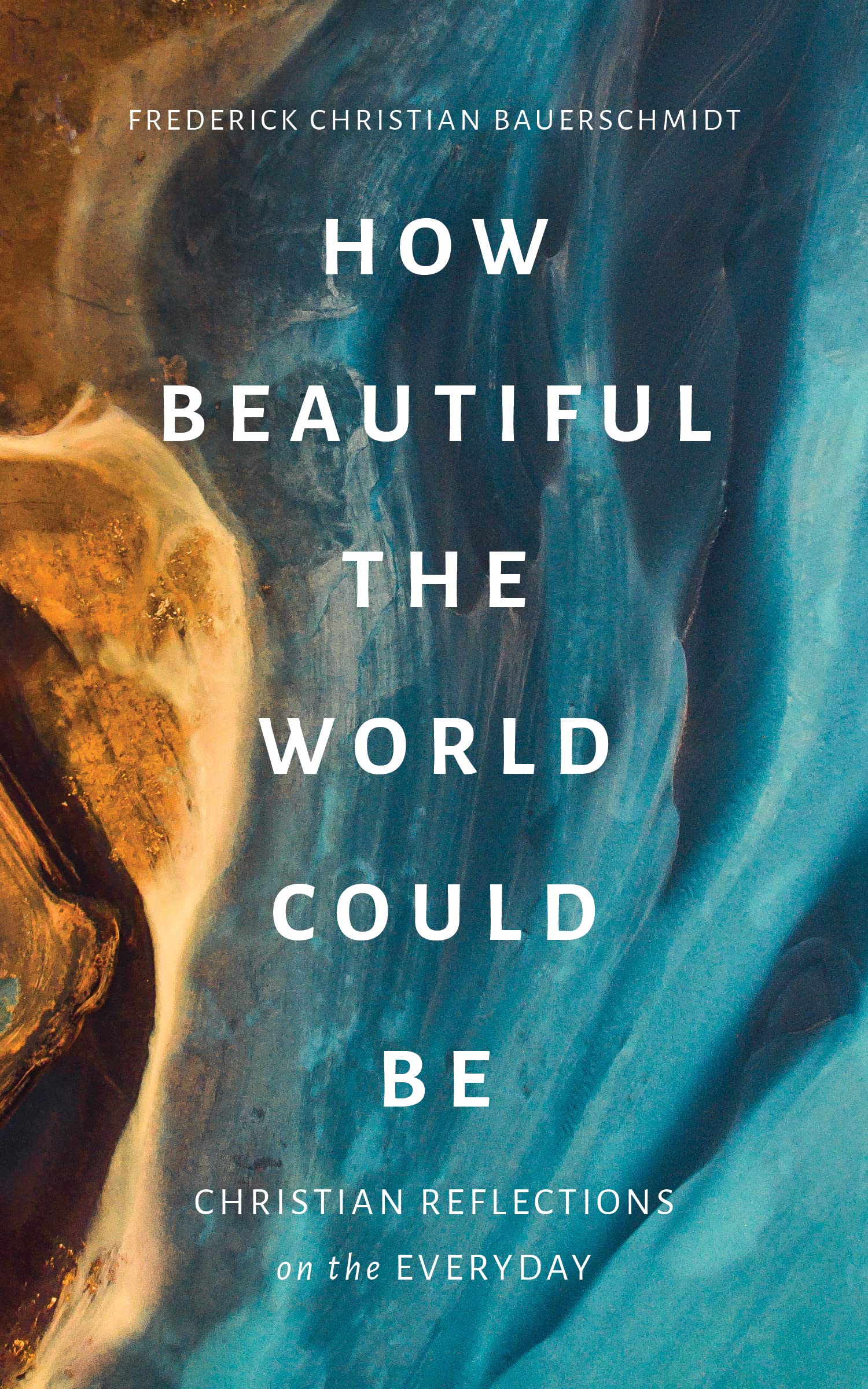 How Beautiful the World Could Be: Christian Ref. Bauerschmidt**