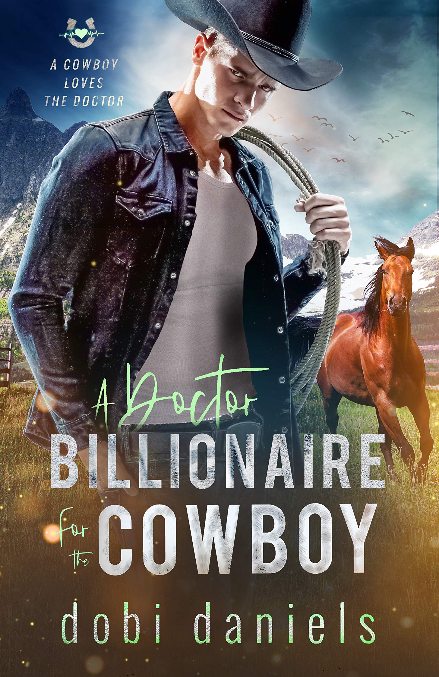 A Doctor Billionaire for the Cowboy: A sweet medical western romance (A Cowboy Loves the Doctor Book 3)