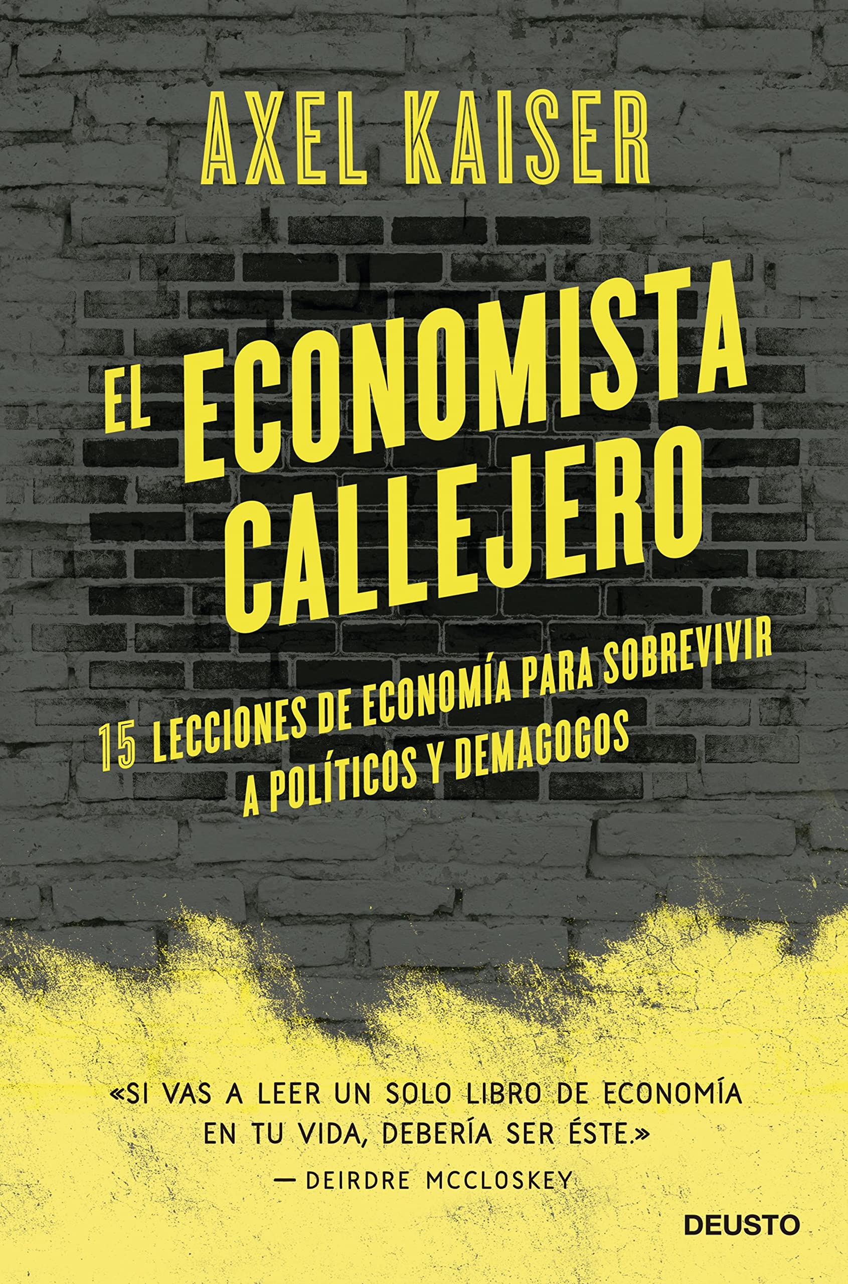 El economista callejero: 15 lecciones de economía para sobrevivir a políticos y demagogos (Deusto) (Spanish Edition)