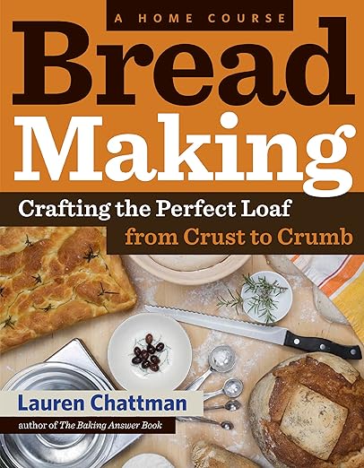 Bread Making: A Home Course: Crafting the Perfect Loaf, From Crust to Crumb
