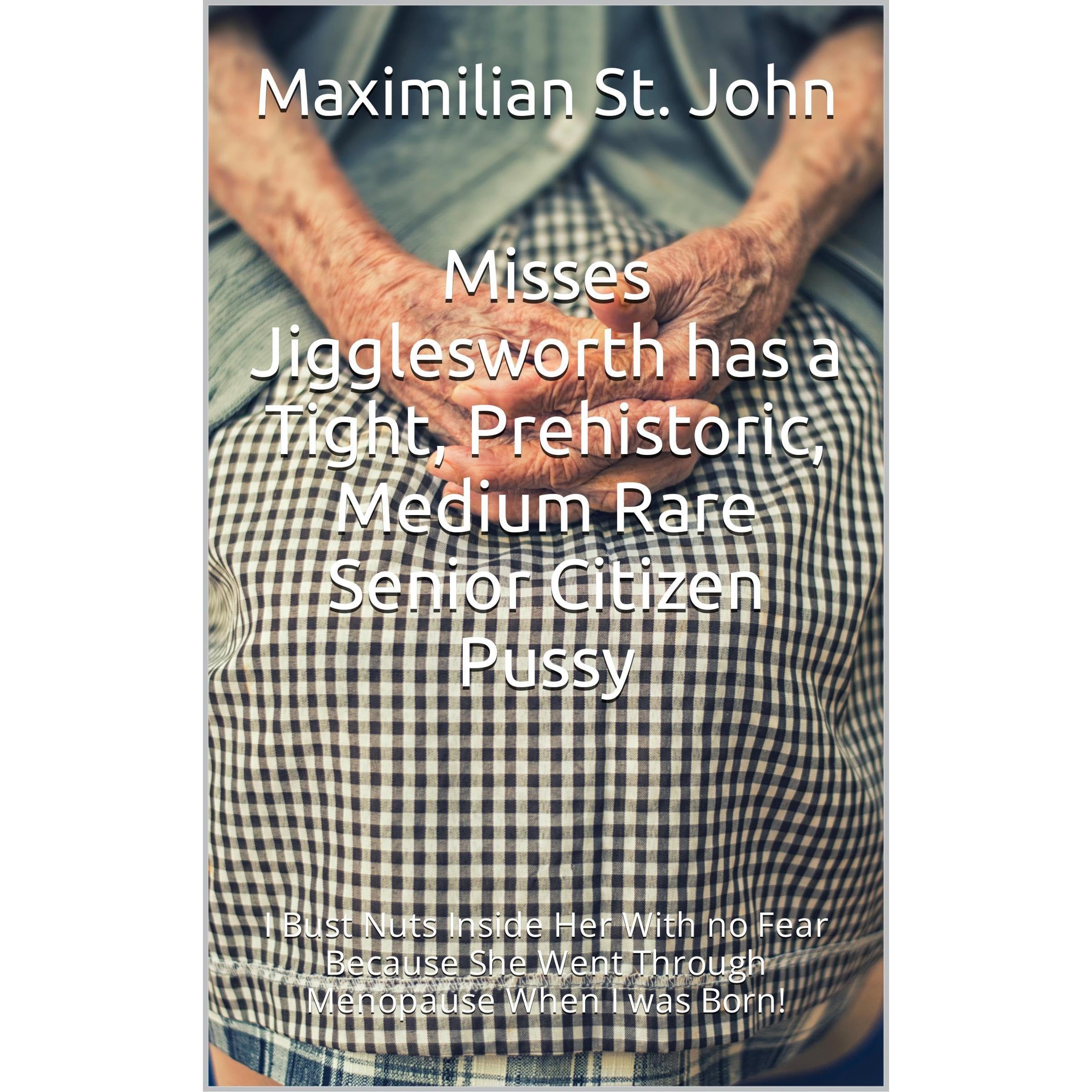 Misses Jigglesworth has a Tight, Prehistoric, Medium Rare Senior Citizen Pussy