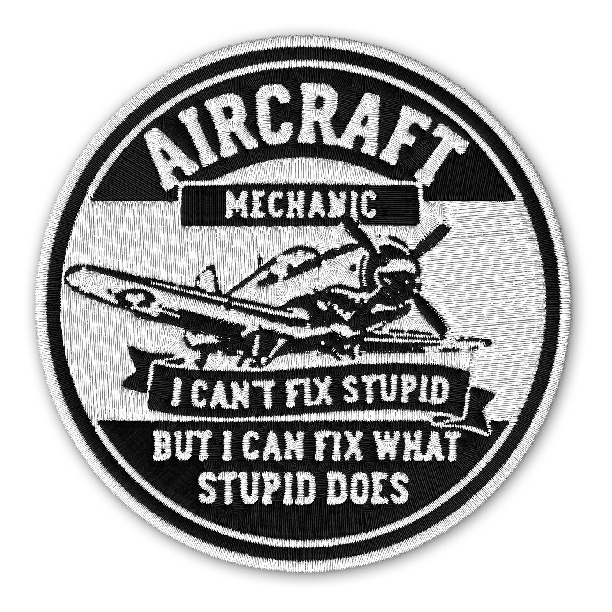 Aircraft Mechanic I Cant Fix Stupid Patch Aviation Technicians Maintenance Crew Iron On Sew On Hook & Loop Embroidery Fabric Applique Patches for Trucker Hats, Jeans, Jackets, DIY Accessories Gifts