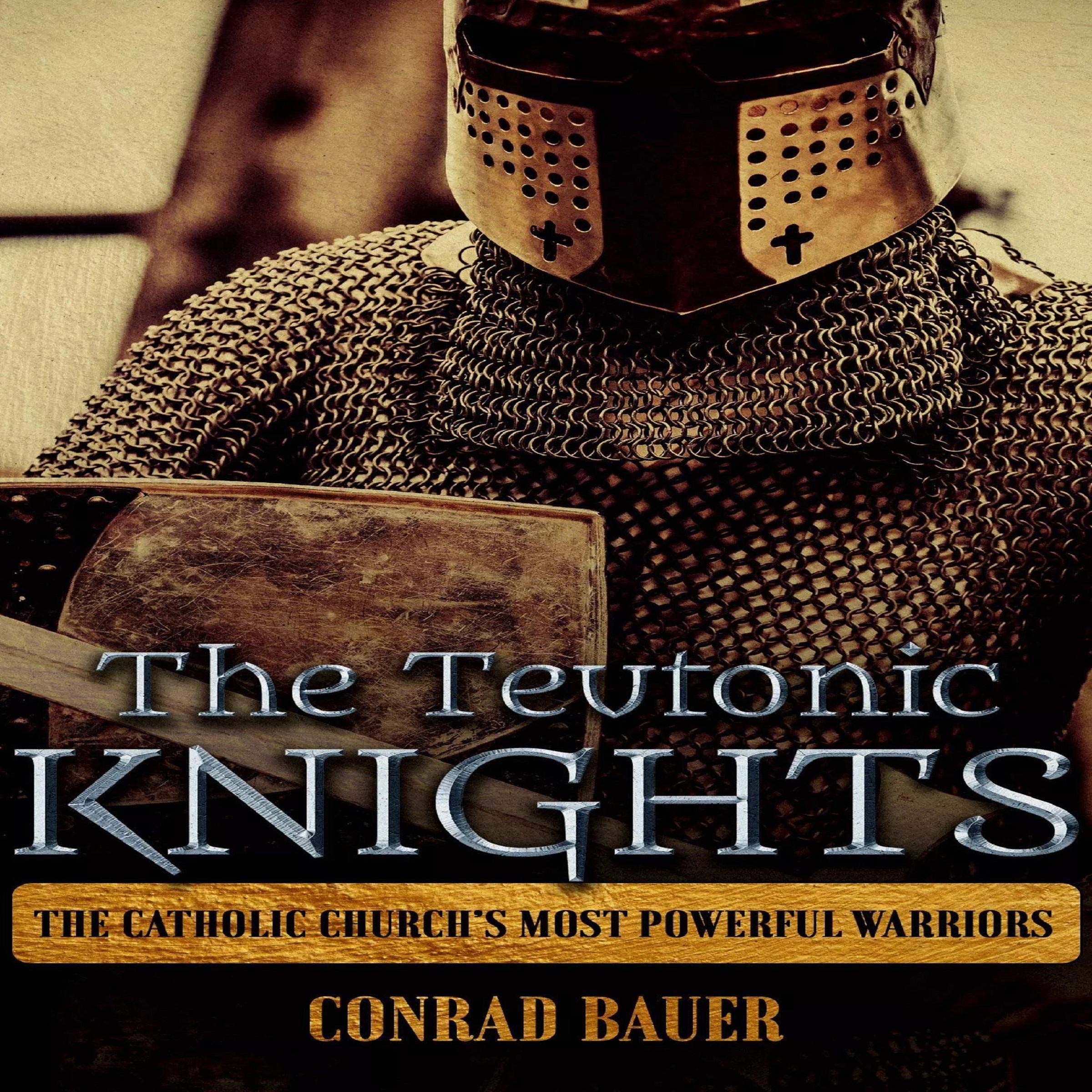 Cover art for The Teutonic Knights: The Catholic Church’s Most Powerful Warriors