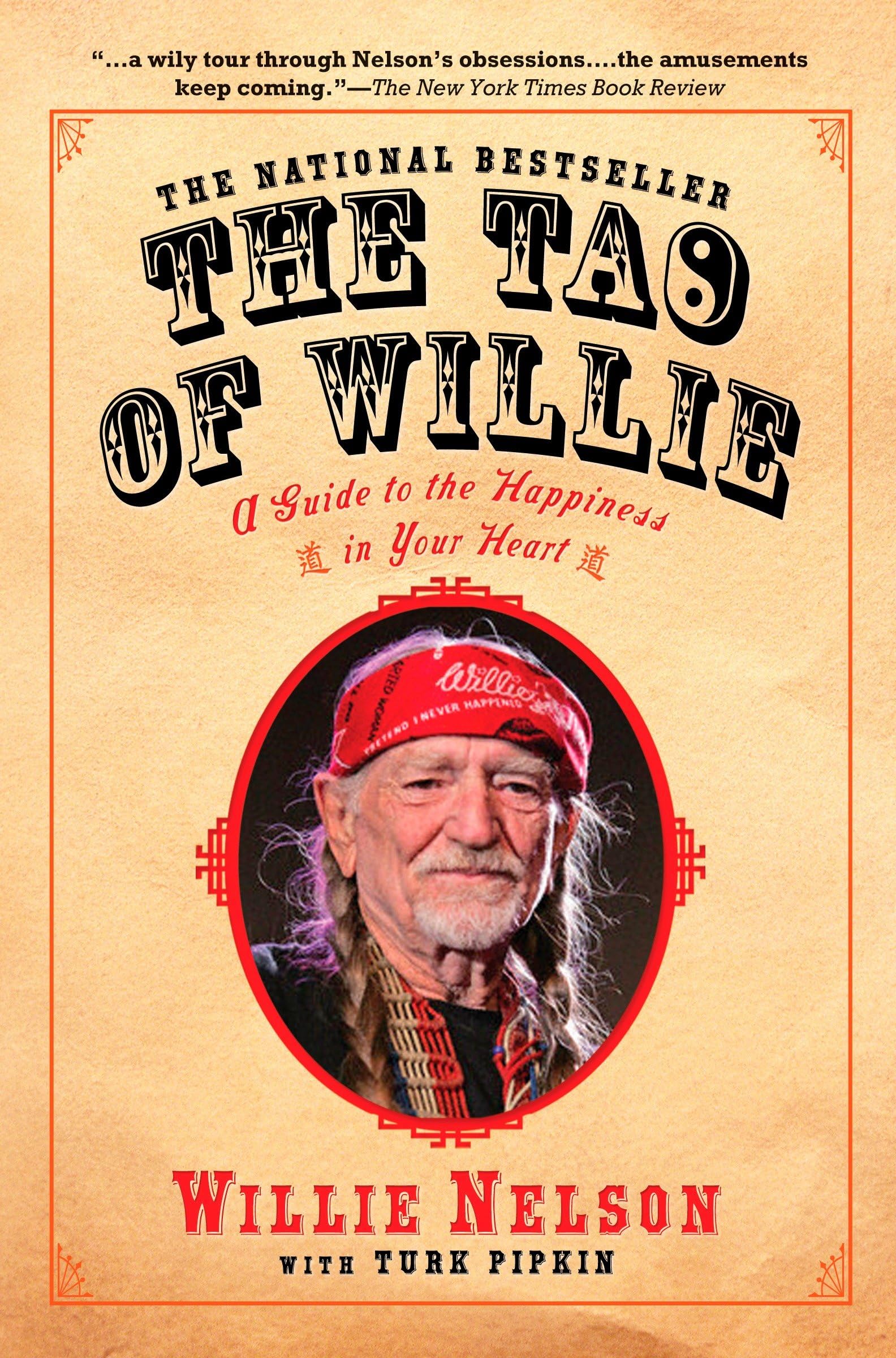 The Tao of Willie: A Guide to the Happiness in Your Heart - Nelson, Willie