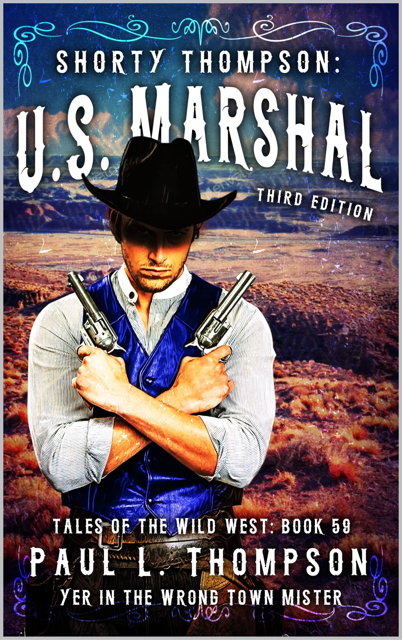 Yer in the Wrong Town Mister: A Western Adventure Novel (Shorty Thompson: U.S. Marshal: Tales of the Old West Book 59)