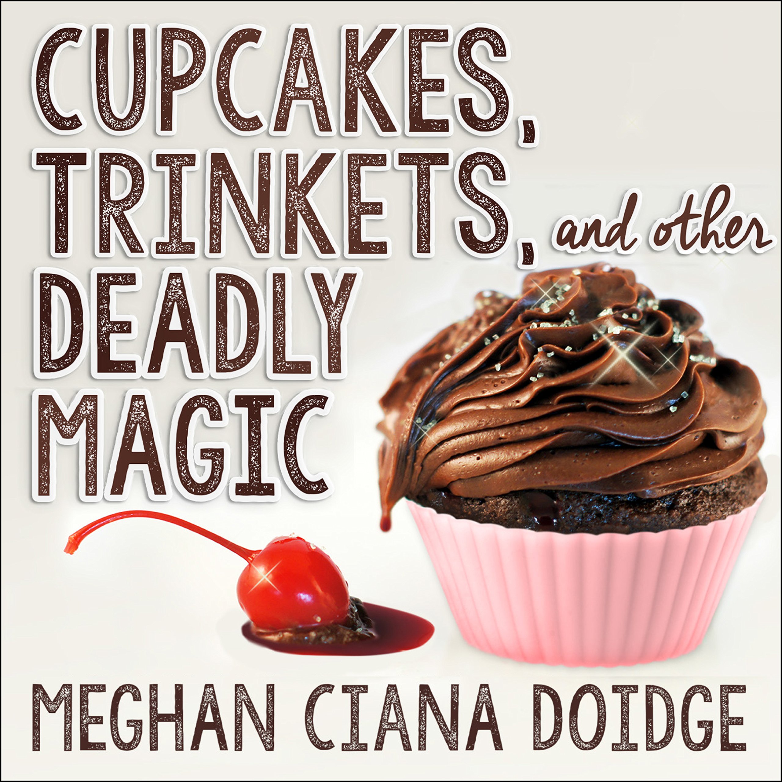 Cover art for Cupcakes, Trinkets, and Other Deadly Magic