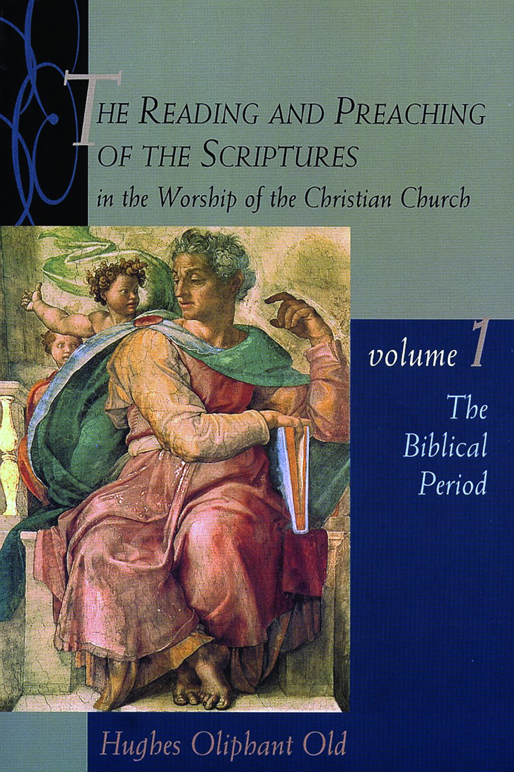 The Reading and Preaching of the Scriptures in the Worship of the Christian Church: Biblical Period v. 1 (Reading & Preaching of the Scriptures in the Worship of the Christian Church): 01