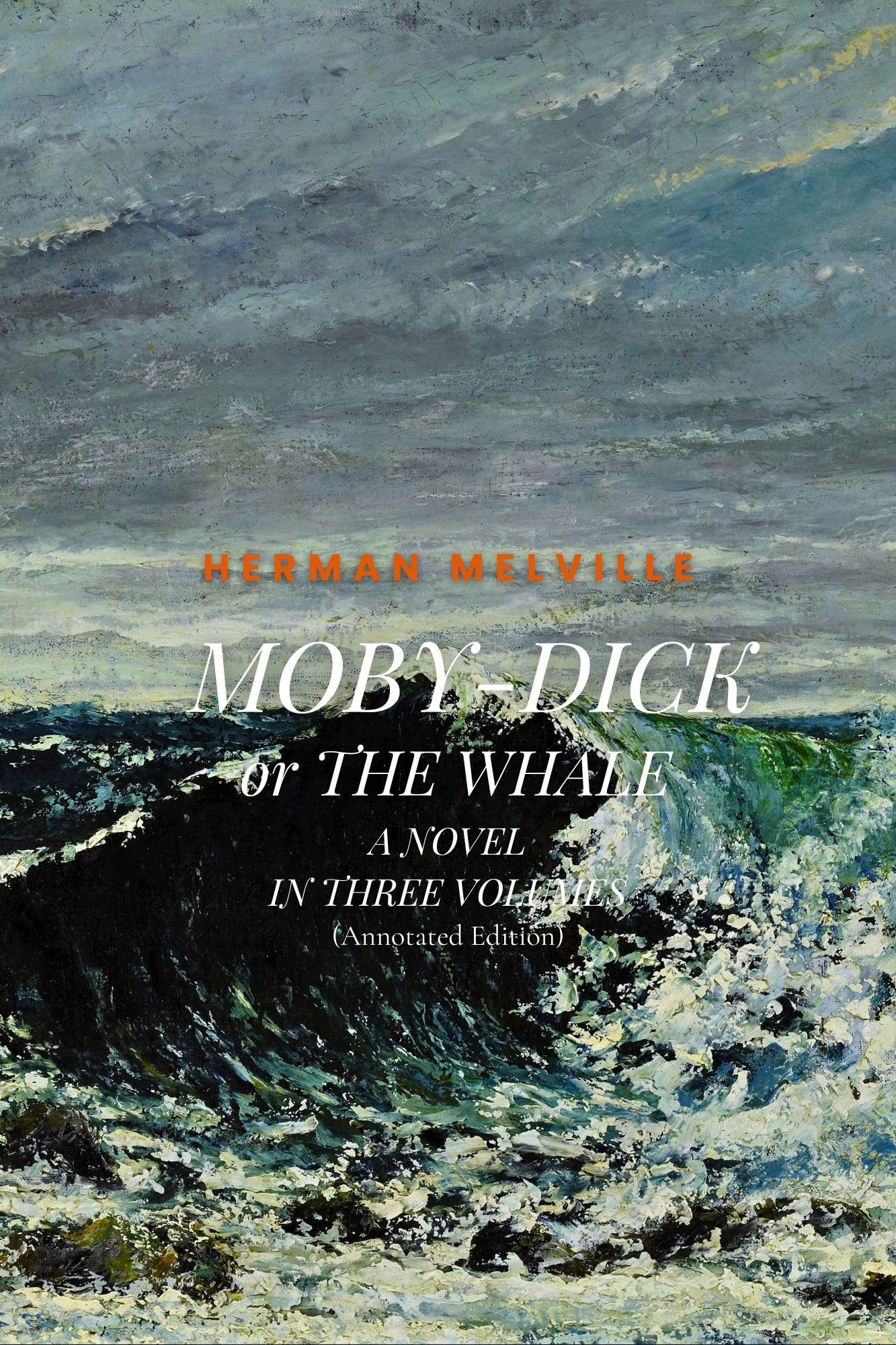 MOBY-DICK; or THE WHALE: A NOVEL IN THREE VOLUMES (Annotated Edition)