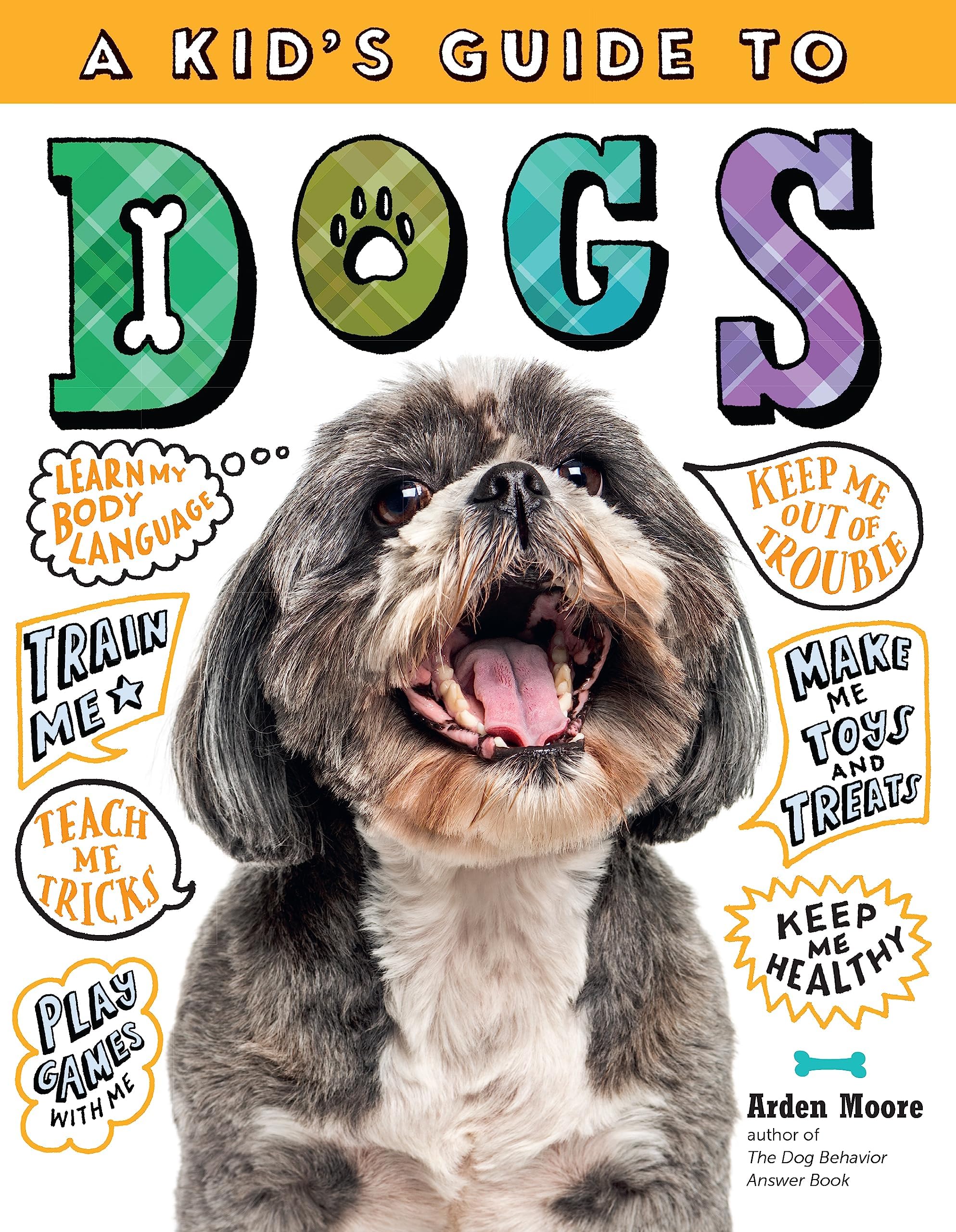 Storey Publishing A Kid's Guide to Dogs: How to Train, Care for, and Play and Communicate with Your Amazing Pet!