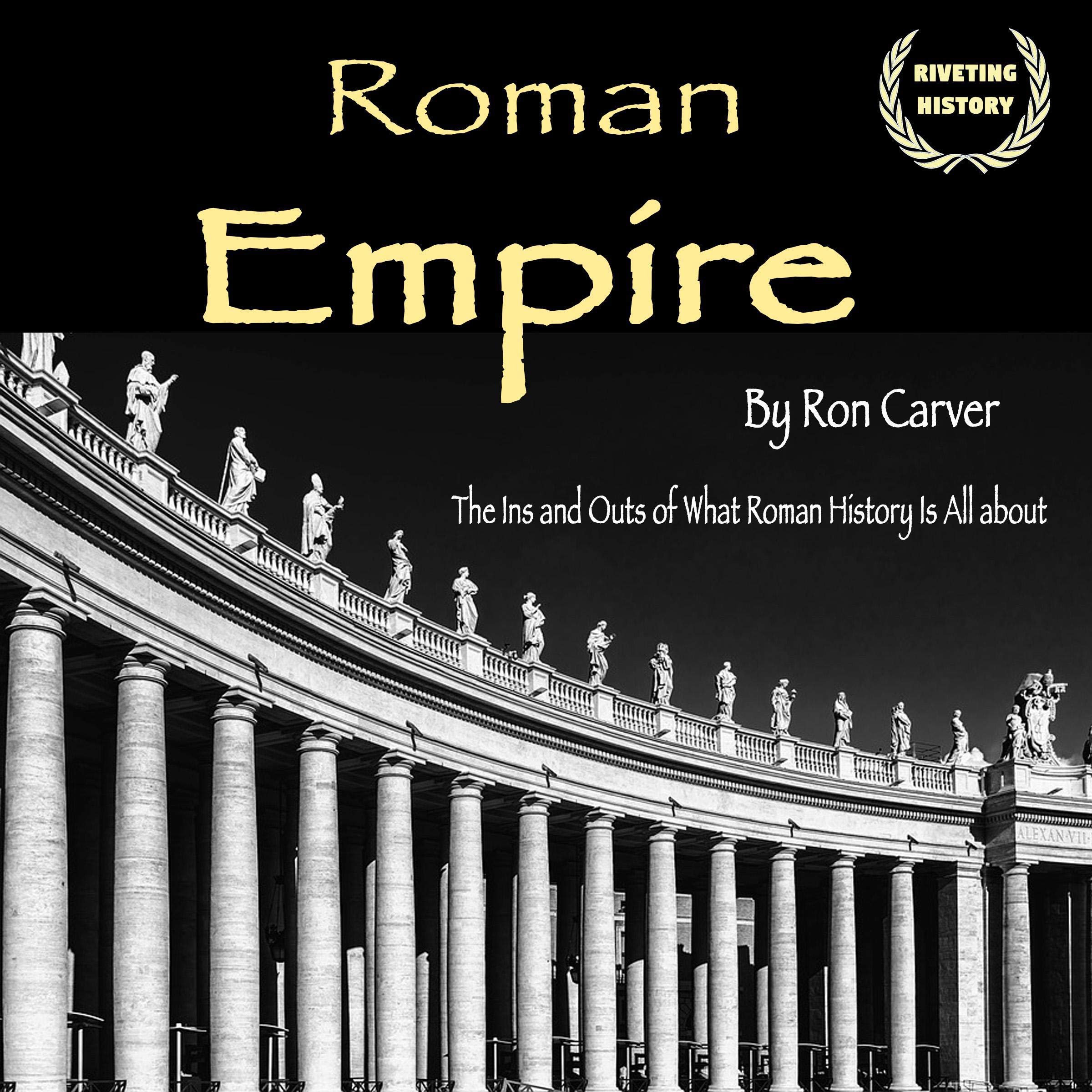Cover art for Roman Empire: The Ins and Outs of What Roman History Is All About