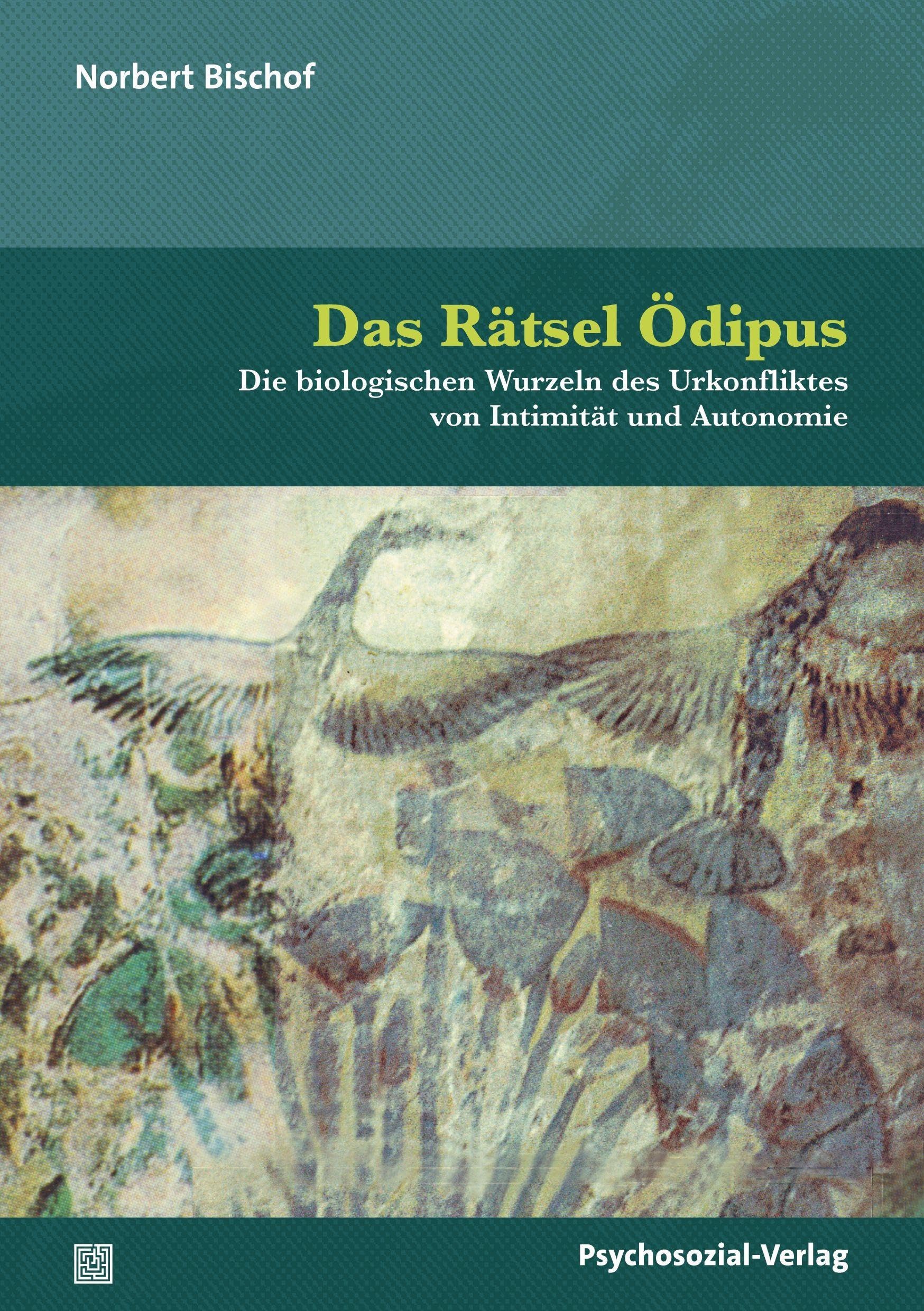 Das Rätsel Ödipus: Die biologischen Wurzeln des Urkonfliktes von Intimität und Autonomie (Forum Psychosozial)