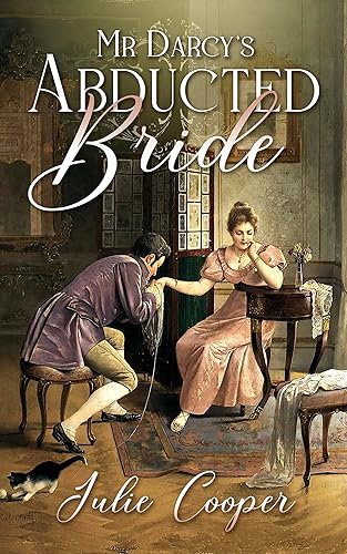 Mr Darcy's Abducted Bride: A Variation of Jane Austen's Pride and Prejudice (The Gentleman Mr Darcy)