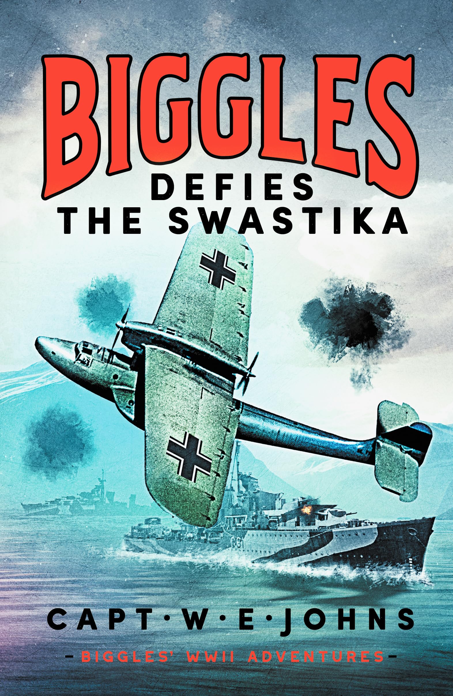 Biggles Defies the Swastika (Biggles' WW2 Adventures, 4)