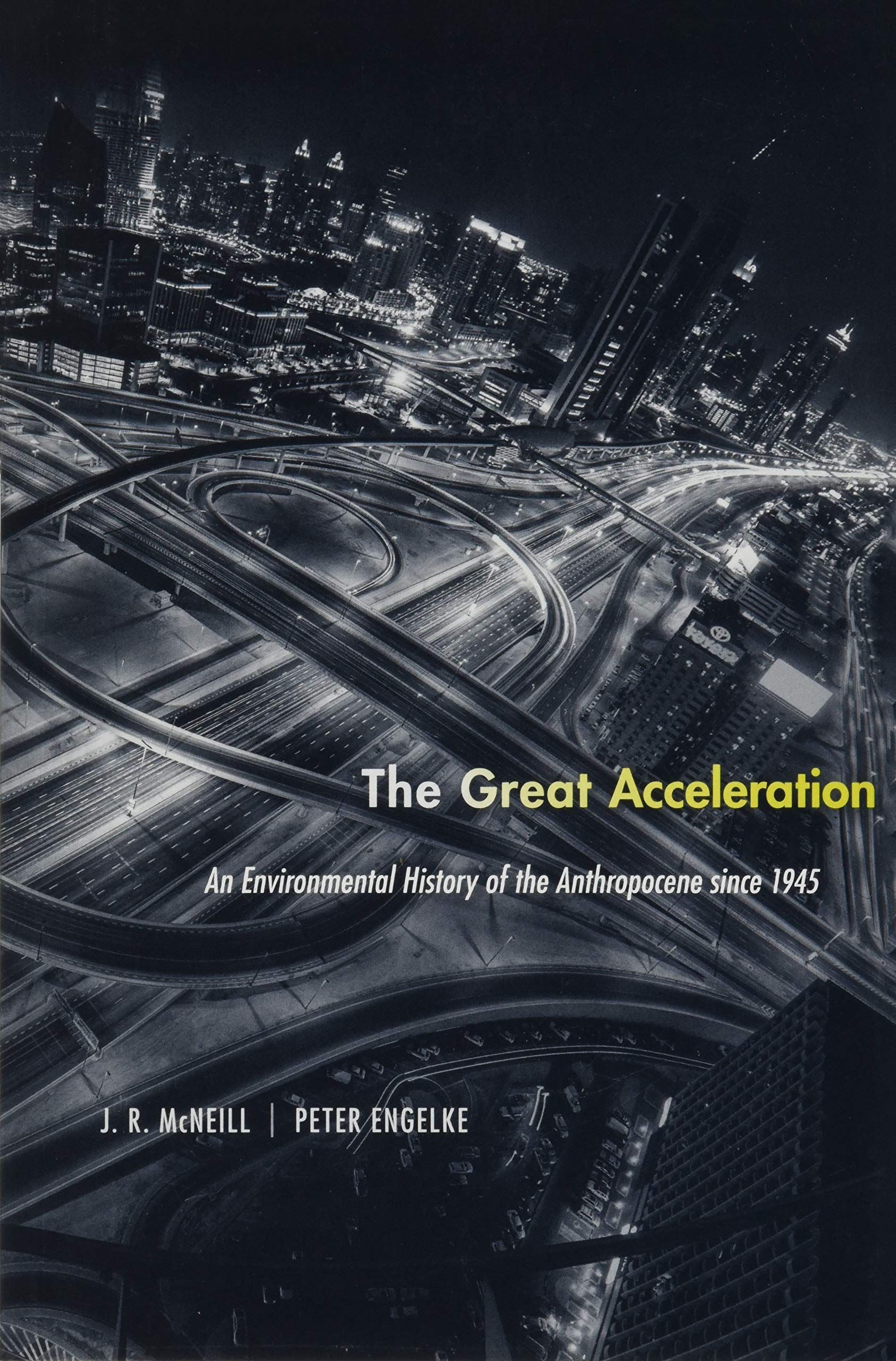 The Great Acceleration: An Environmental History of the Anthropocene Since 1945