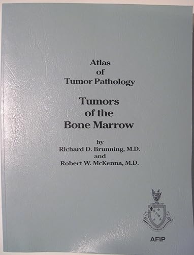Atlas of Tumor Pathology: Tumors of the Bone Marrow (ATLAS OF TUMOR PATHOLOGY 3RD SERIES)