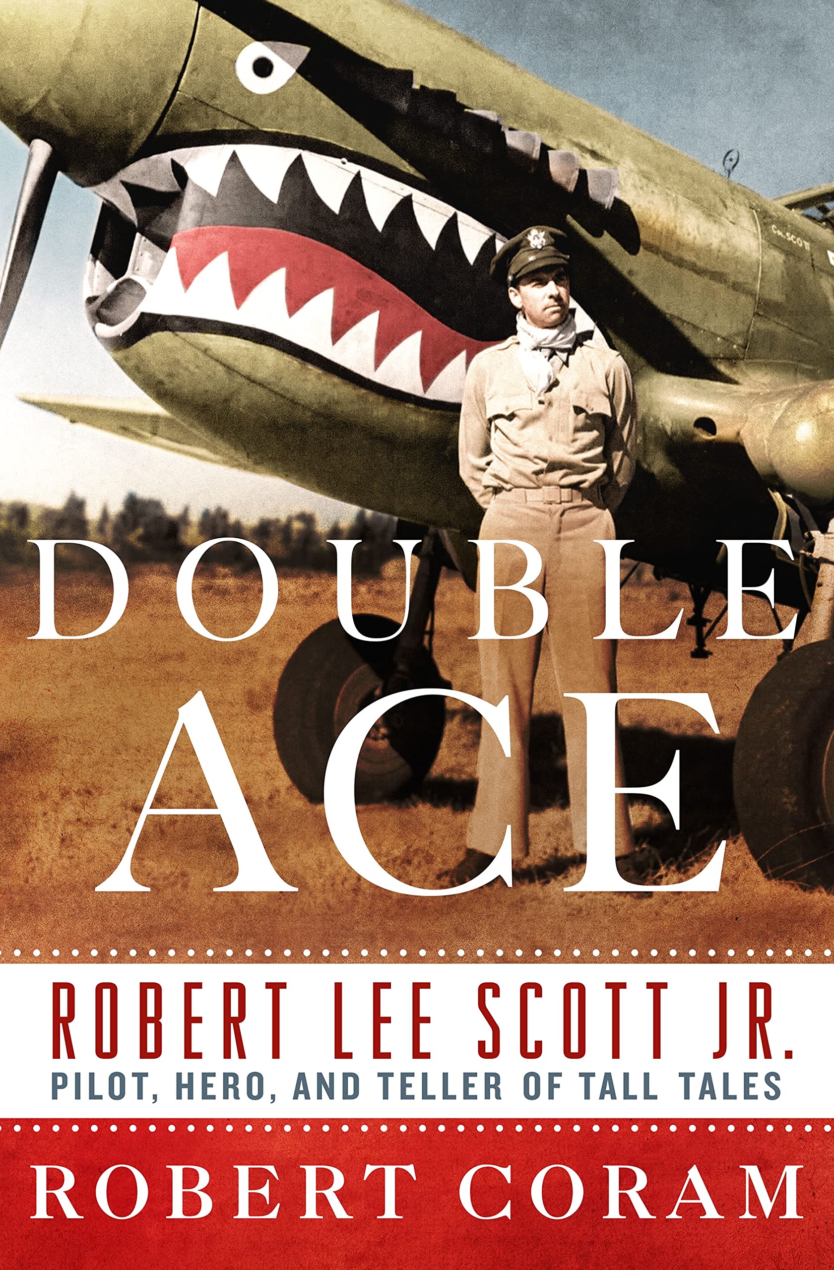 Buy Double Ace: The Life of Robert Lee Scott Jr., Pilot, Hero, and Teller of Tall Tales — BookShops.in