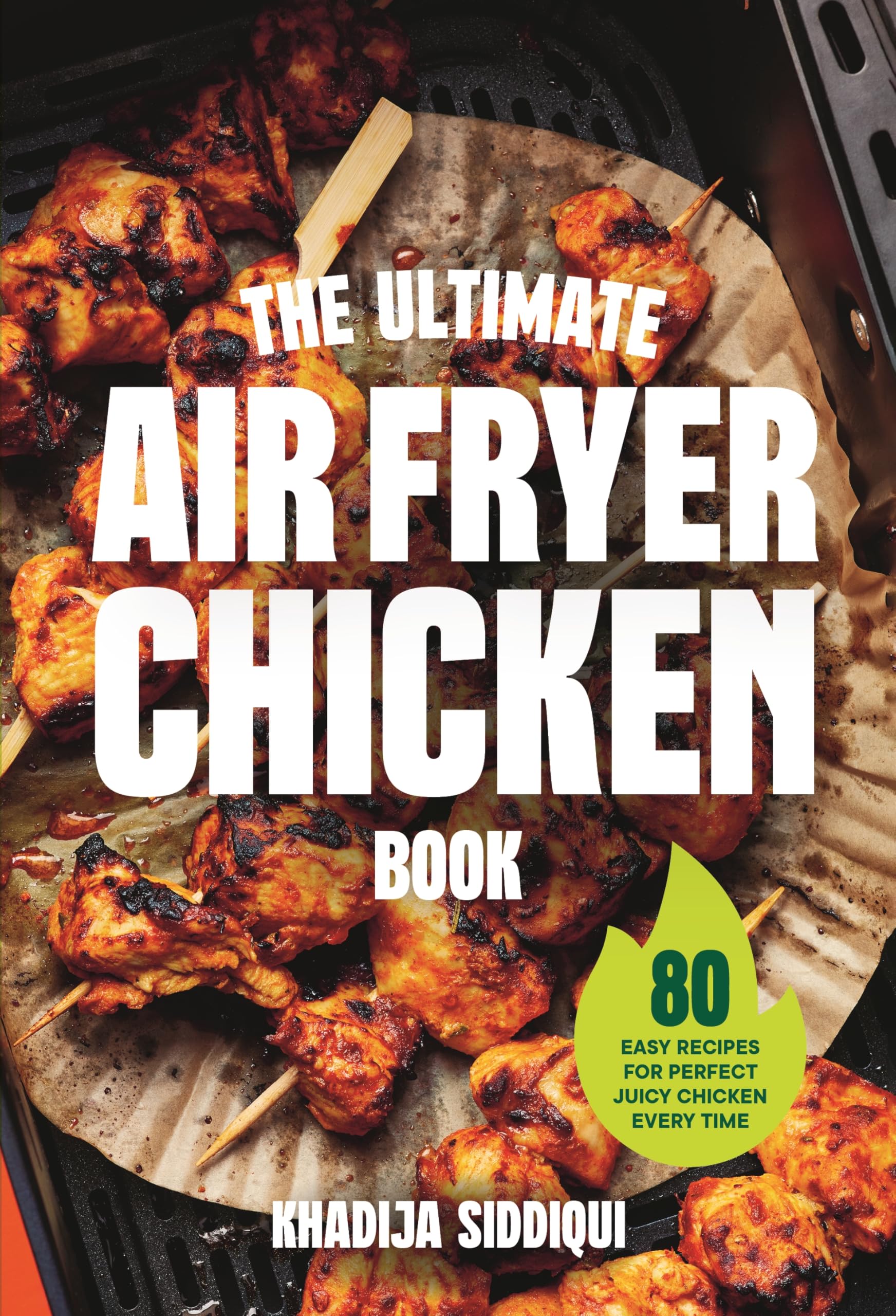The Ultimate Air Fryer Chicken Book: 80 easy recipes for perfect juicy chicken