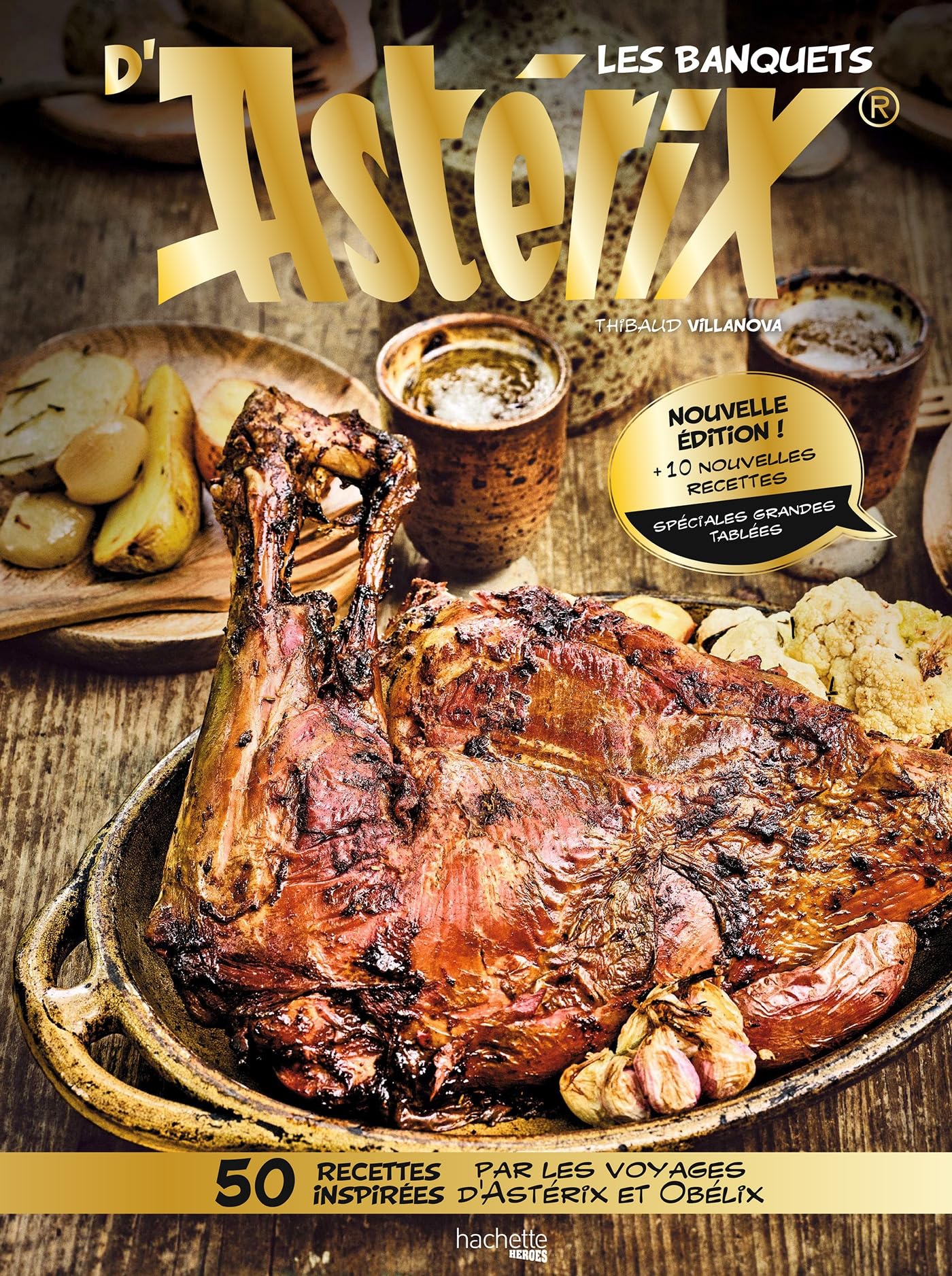 Les banquets d'Astérix - Nouvelle édition augmentée: 50 recettes inspirées par les voyages d'Astérix et Obélix