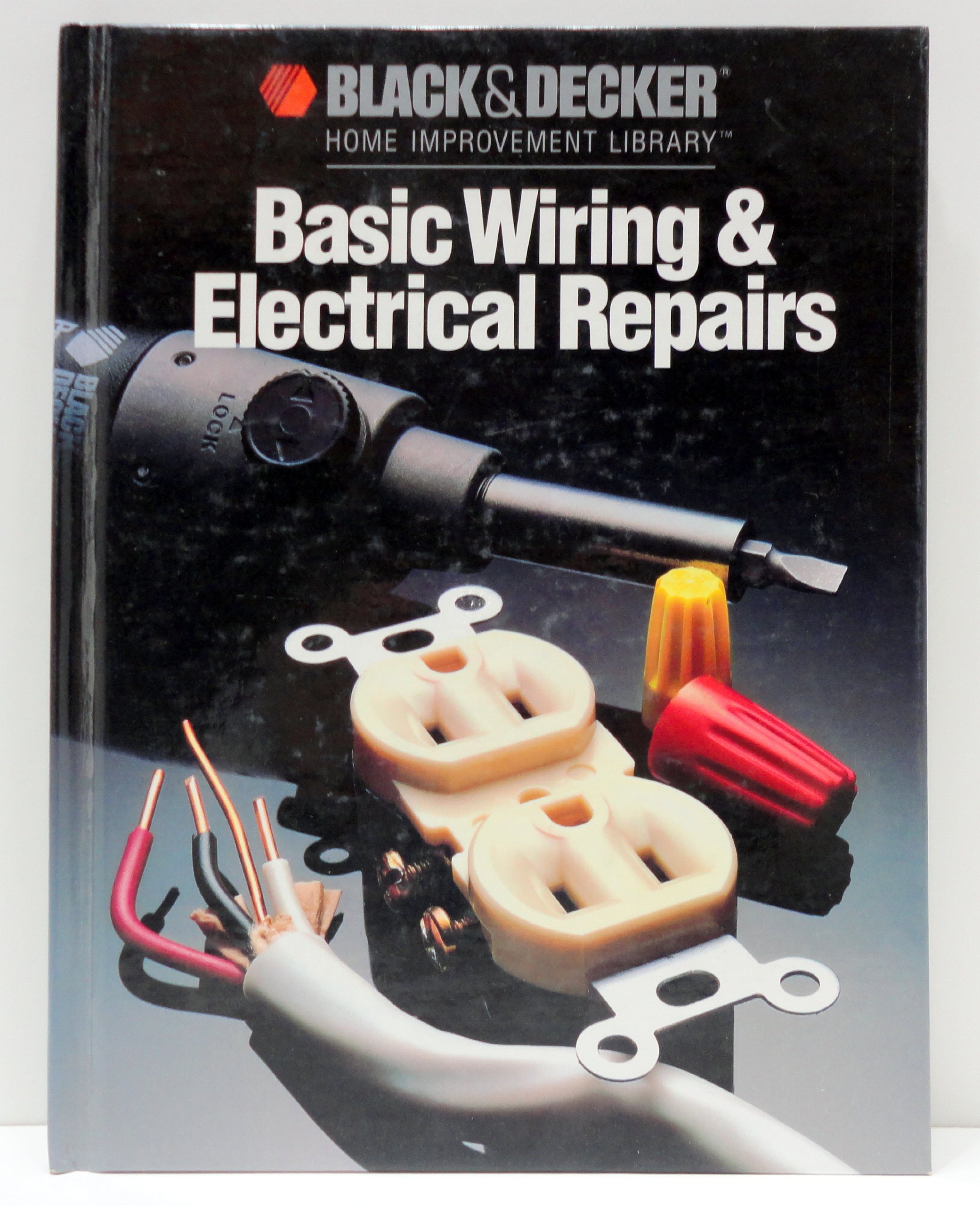 Basic Wiring & Electric Repair (Black & Decker Home Improvement Library)