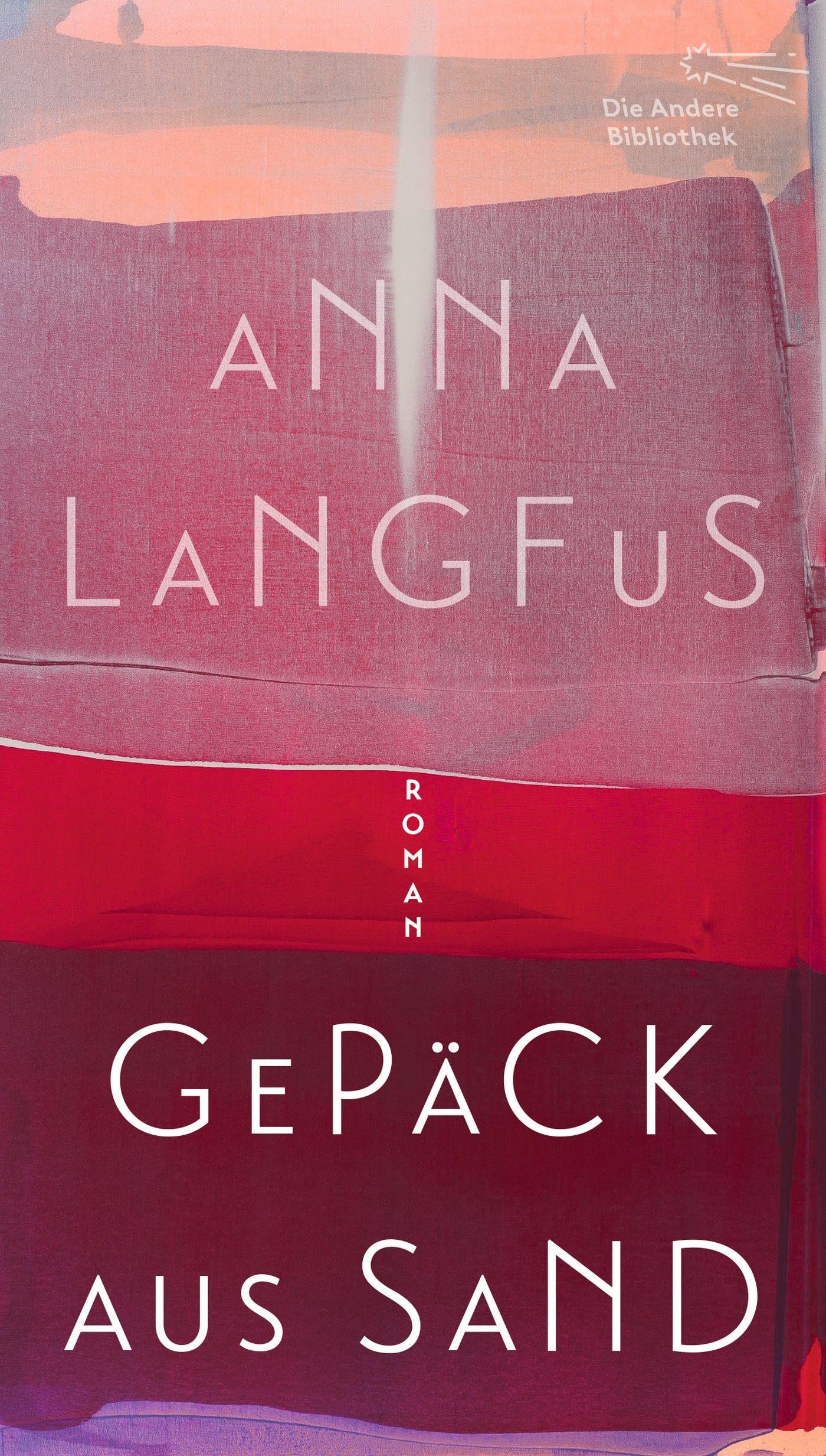 Die Andere Bibliothek Gepäck Aus Sand: Roman (Die Andere Bibliothek, Band 481)