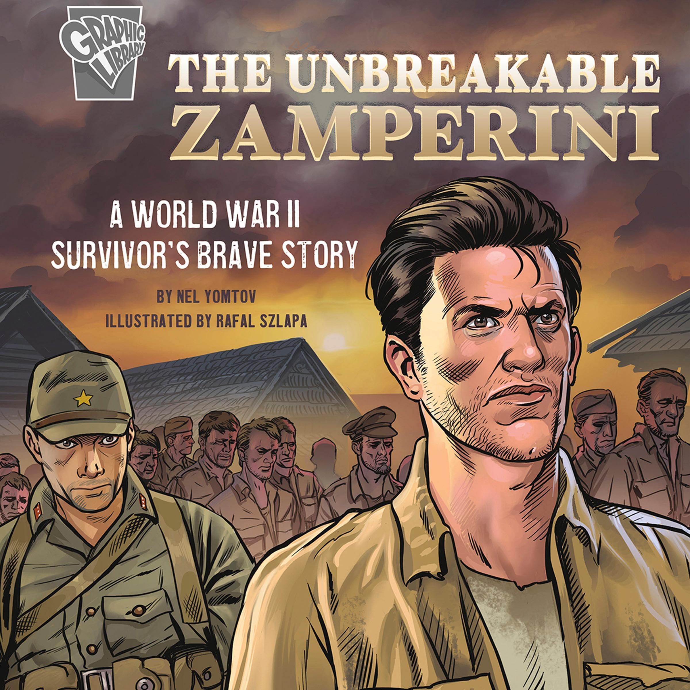 The Unbreakable Zamperini: A World War II Survivor's Brave Story