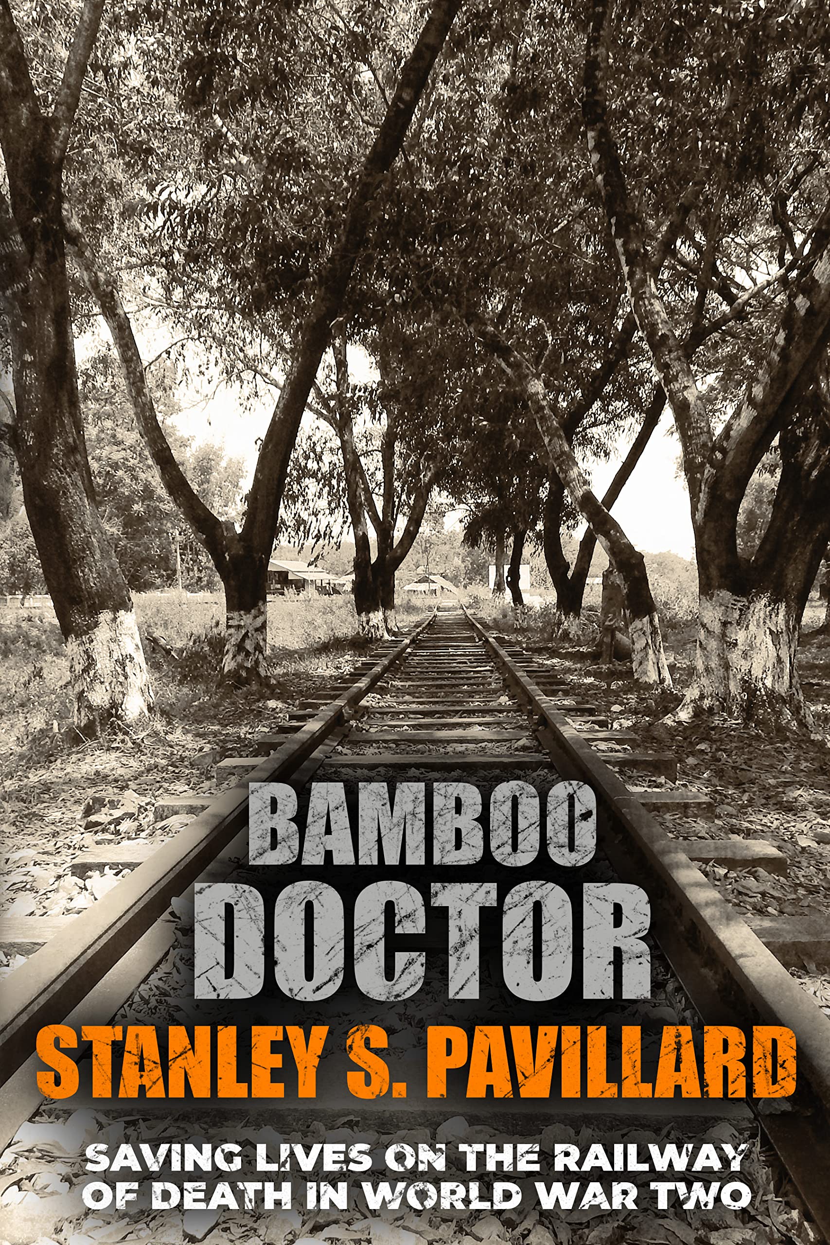 Bamboo Doctor: Saving Lives on the Railway of Death in World War Two (Memoirs from World War Two)