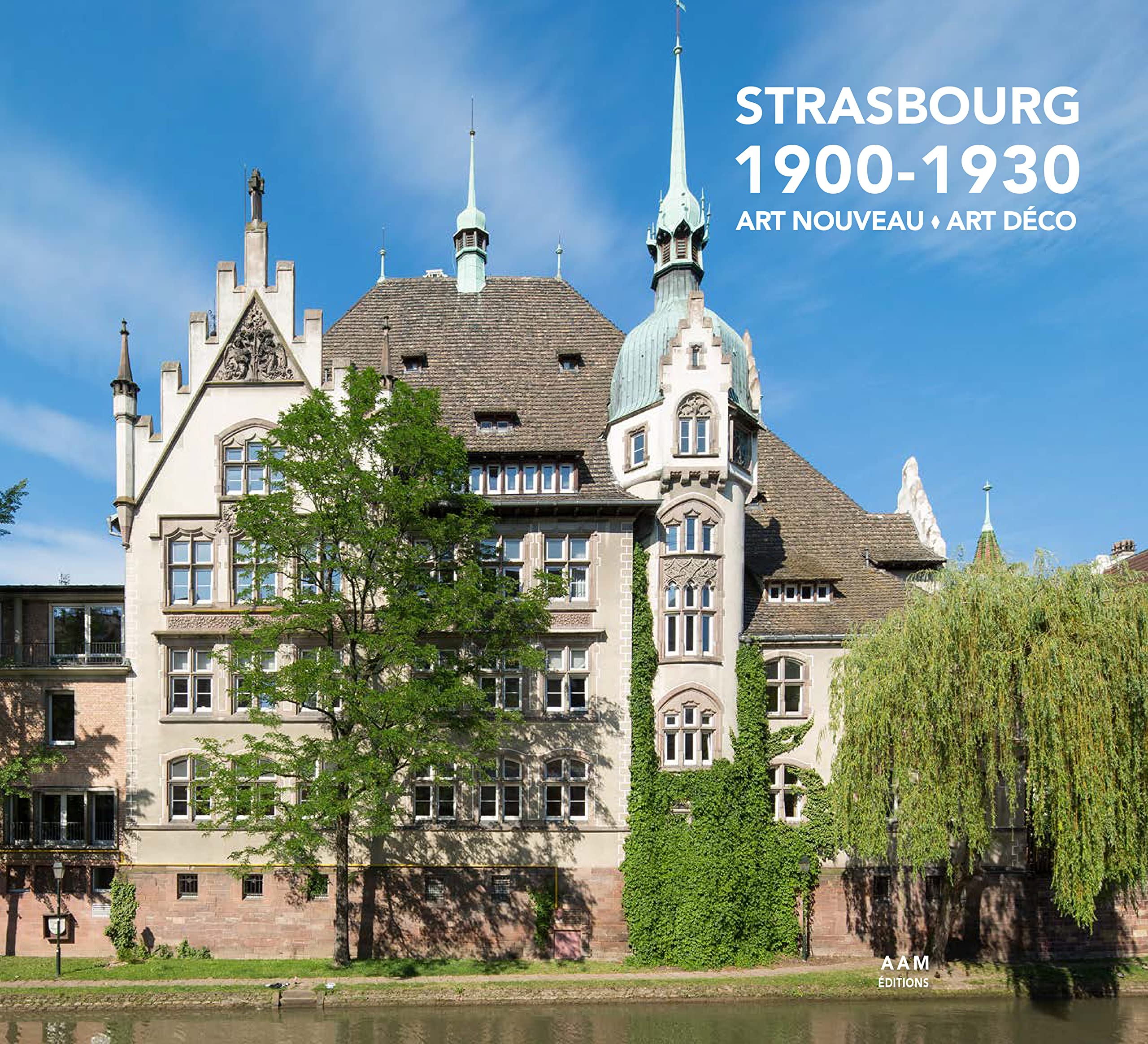 Strasbourg 1900-1930: Art Nouveau-Art Déco