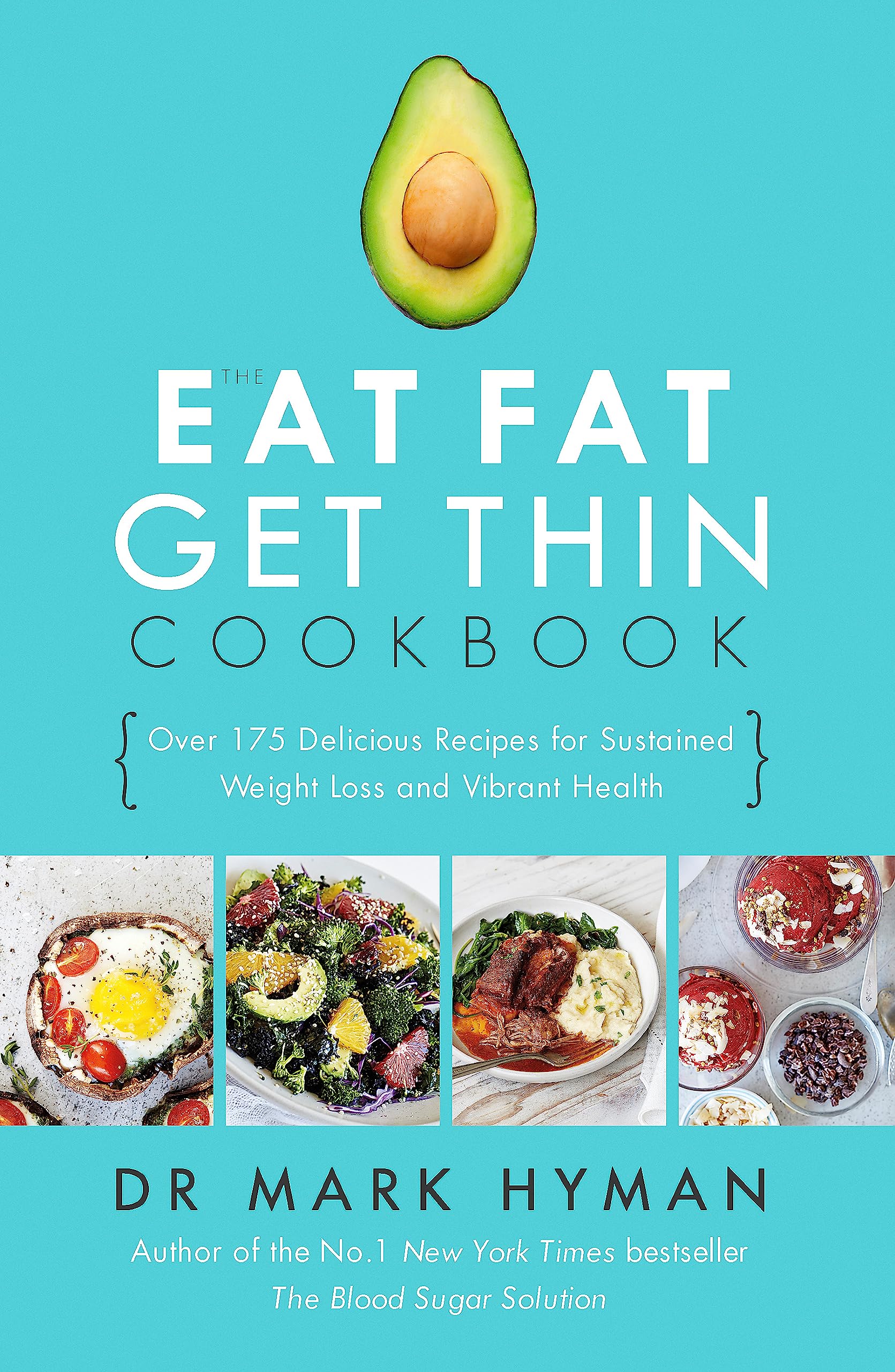 The Eat Fat Get Thin Cookbook: Over 175 Delicious Recipes for Sustained Weight