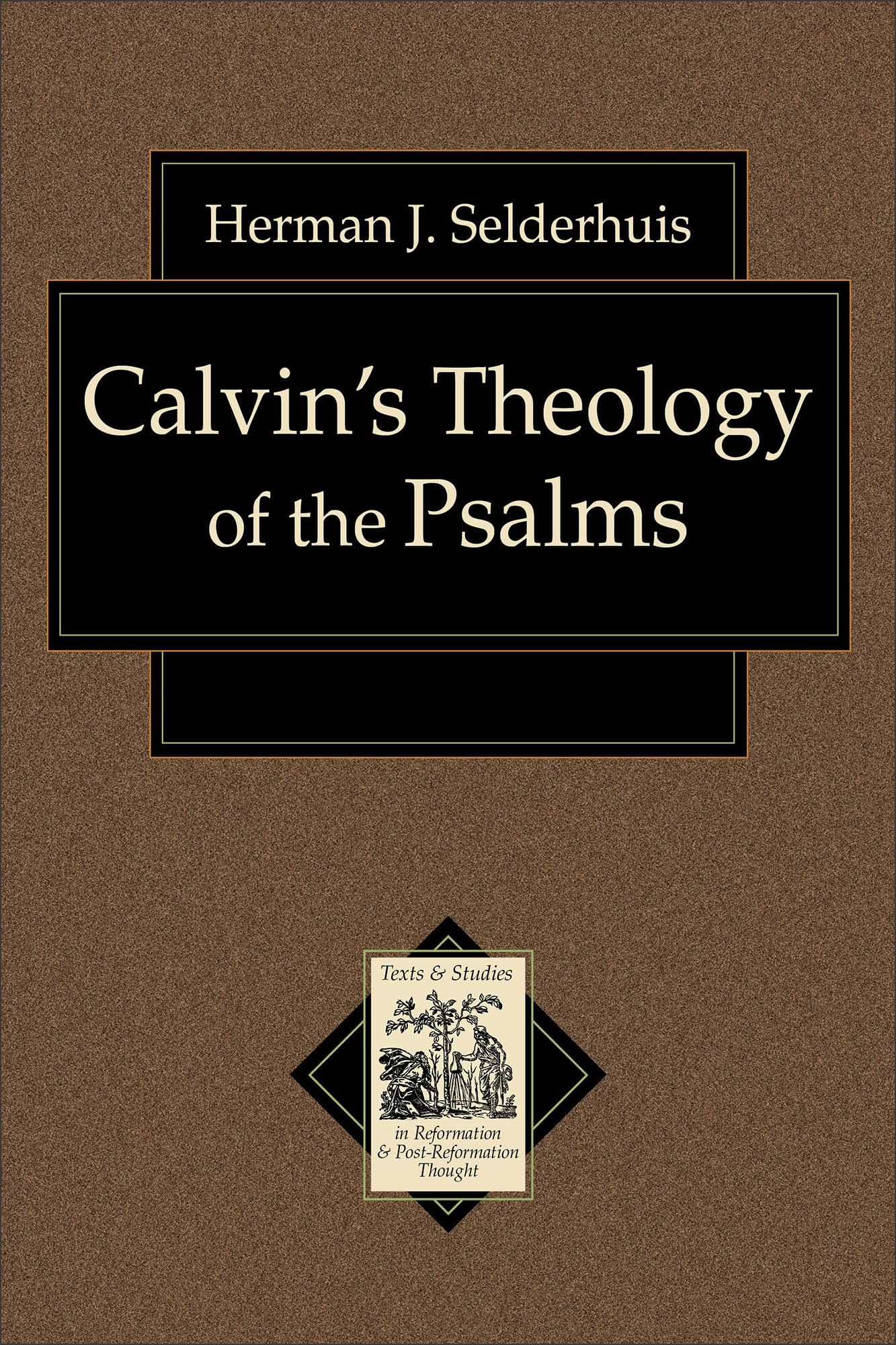 Calvin's Theology of the Psalms (Texts and Studies in Reformation and PostReformation Thought)