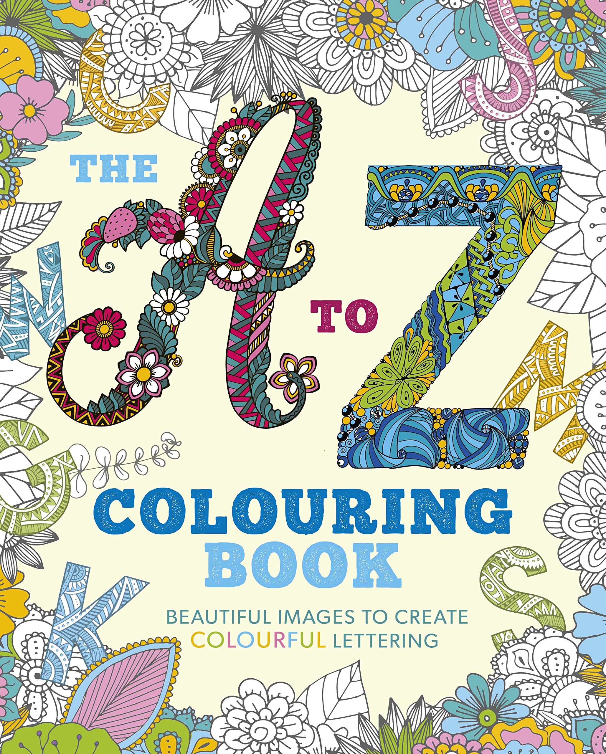 The A to Z Colouring Book: Beautiful Images to Create Colourful Lettering (Arcturus Creative Colouring)