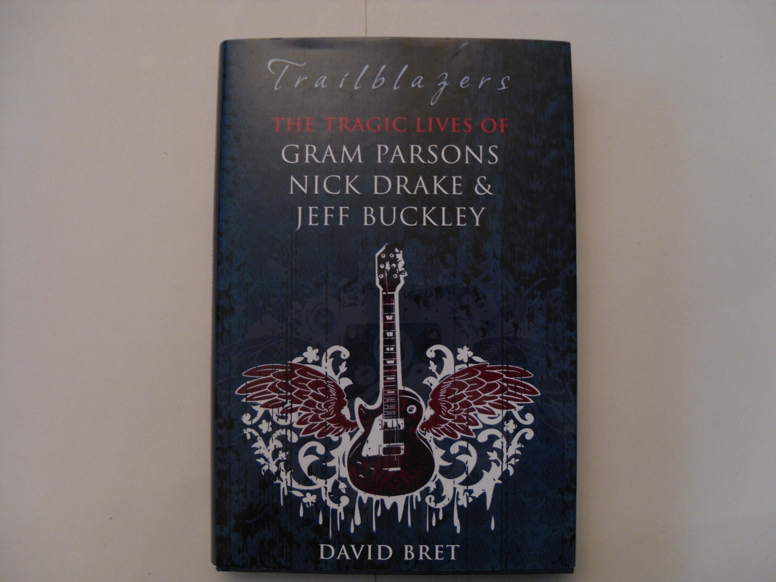 Buy Trailblazers: The Tragic Lives of Gram Parsons, Nick Drake and Jeff Buckley — BookShops.in