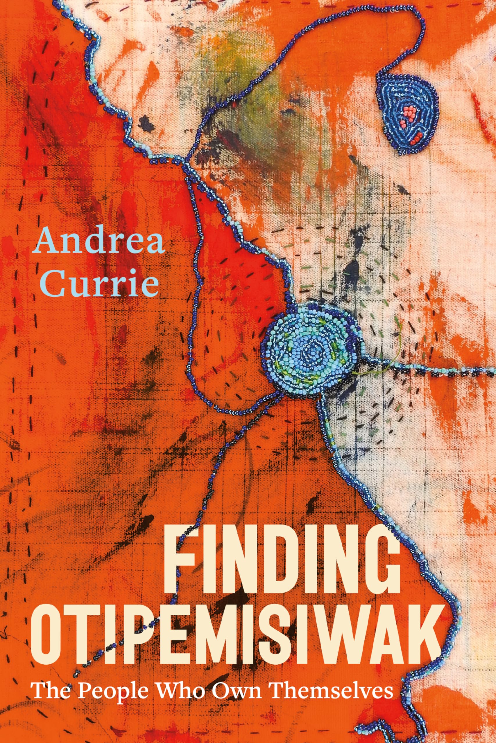 Finding Otipemisiwak By Andrea Currie 9781551529554 (Paperback)