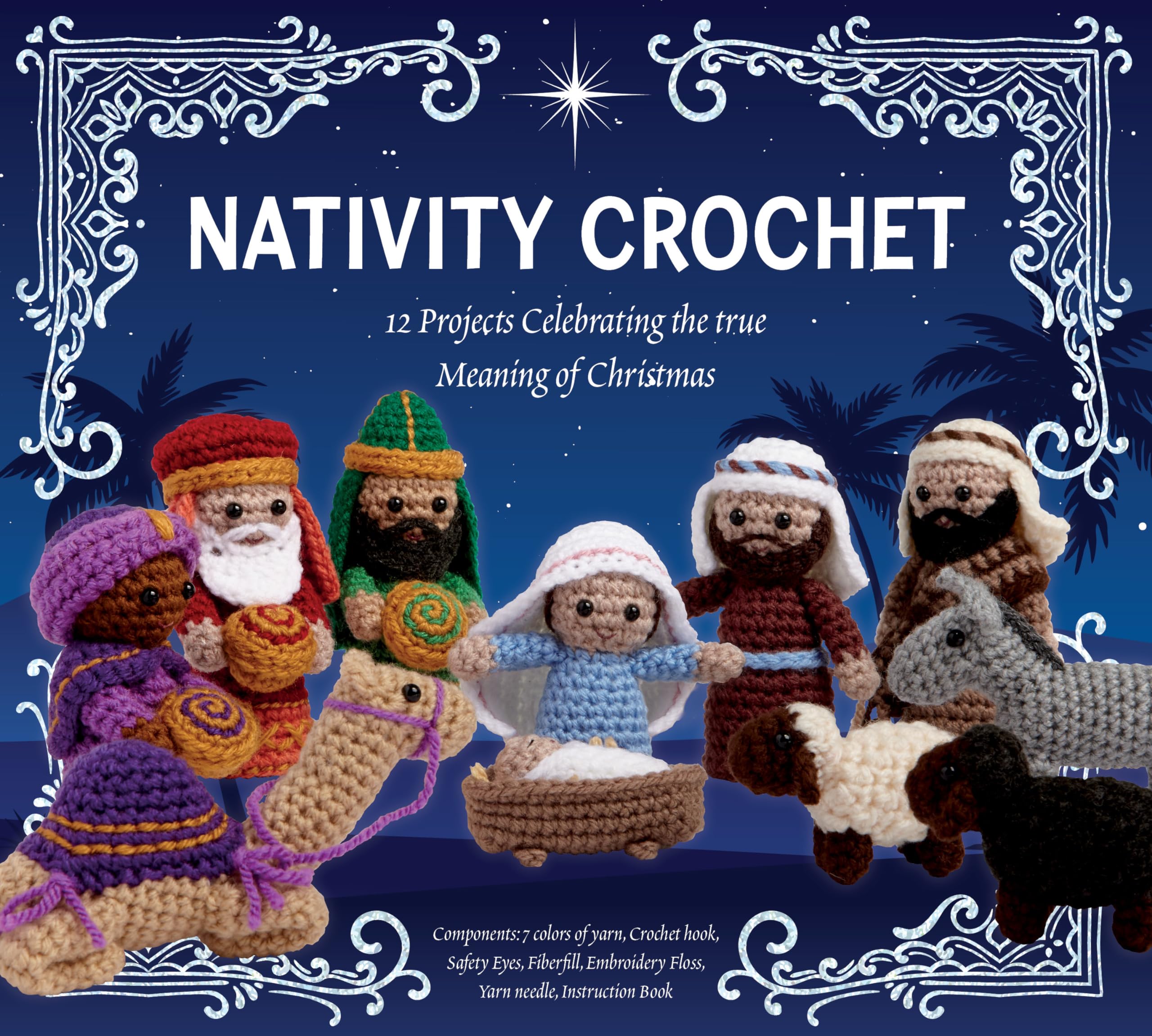 Nativity Crochet Kit: 12 Projects Celebrating the True Meaning of Christmas: 12 Projects Celebrating the True Meaning of Christmas – Components: 7 ... Floss, Yarn needle, Instruction Book