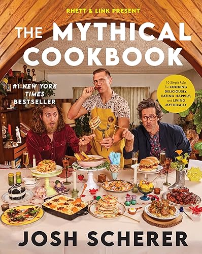 Rhett & Link Present: The Mythical Cookbook: 10 Simple Rules for Cooking Deliciously, Eating Happily, and Living Mythically - Hardcover