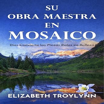 Su Obra Maestra en Mosaico [Your Mosaic Masterpiece] Audio Libro por Elizabeth Troylynn episode artwork