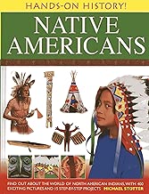 HandsOn History Native Americans Find Out About the World of North American Indians With 400 Exciting Pictures and 15 StepbyStep Projects