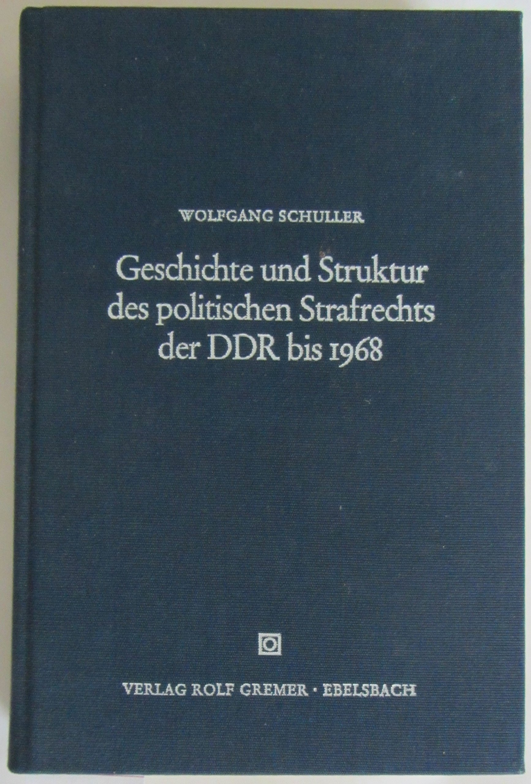 Geschichte und Struktur des politischen Strafrechts der DDR bis 1968